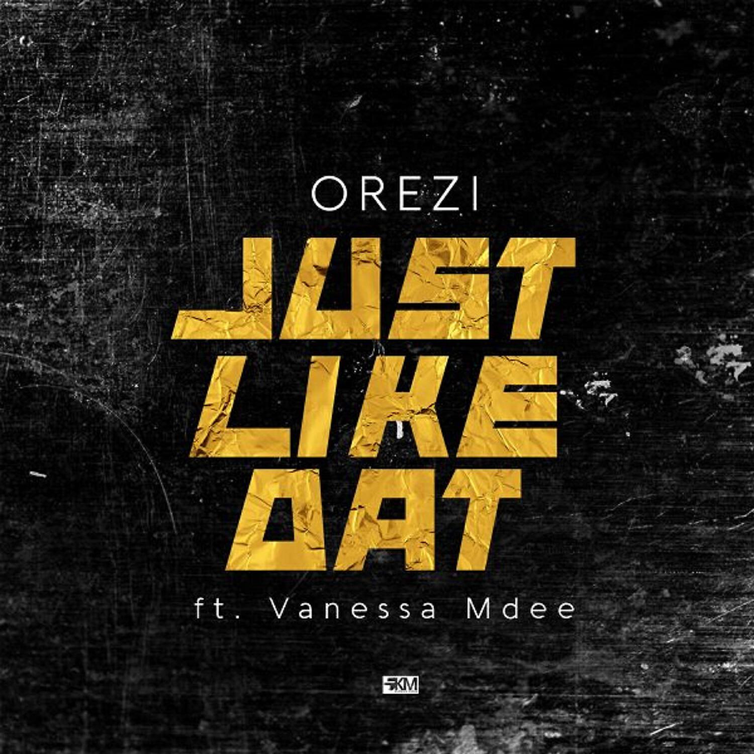 Orezi - Just Like That (feat. Vanessa Mdee)