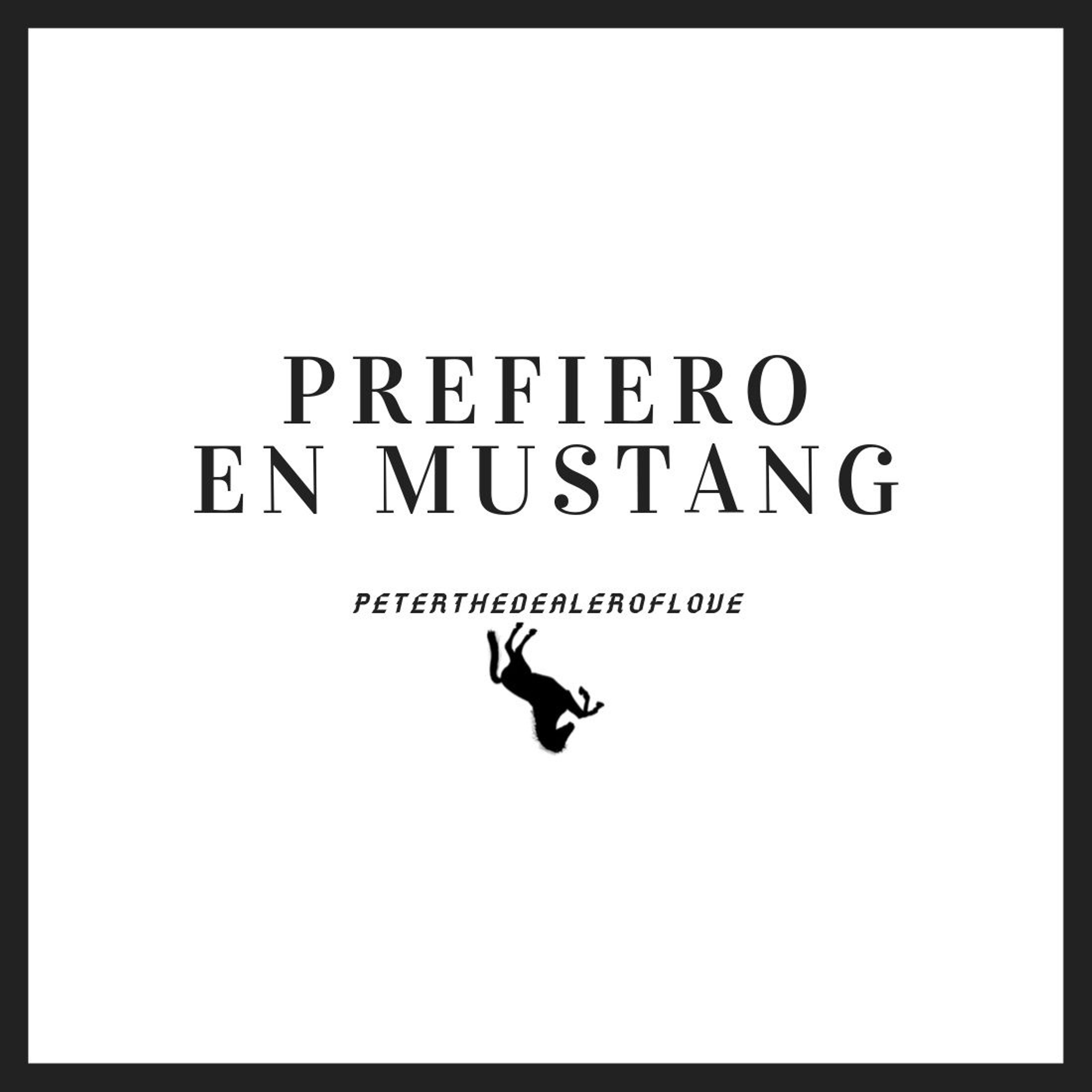 Peter The Dealer Of Love - Prefiero En Mustang
