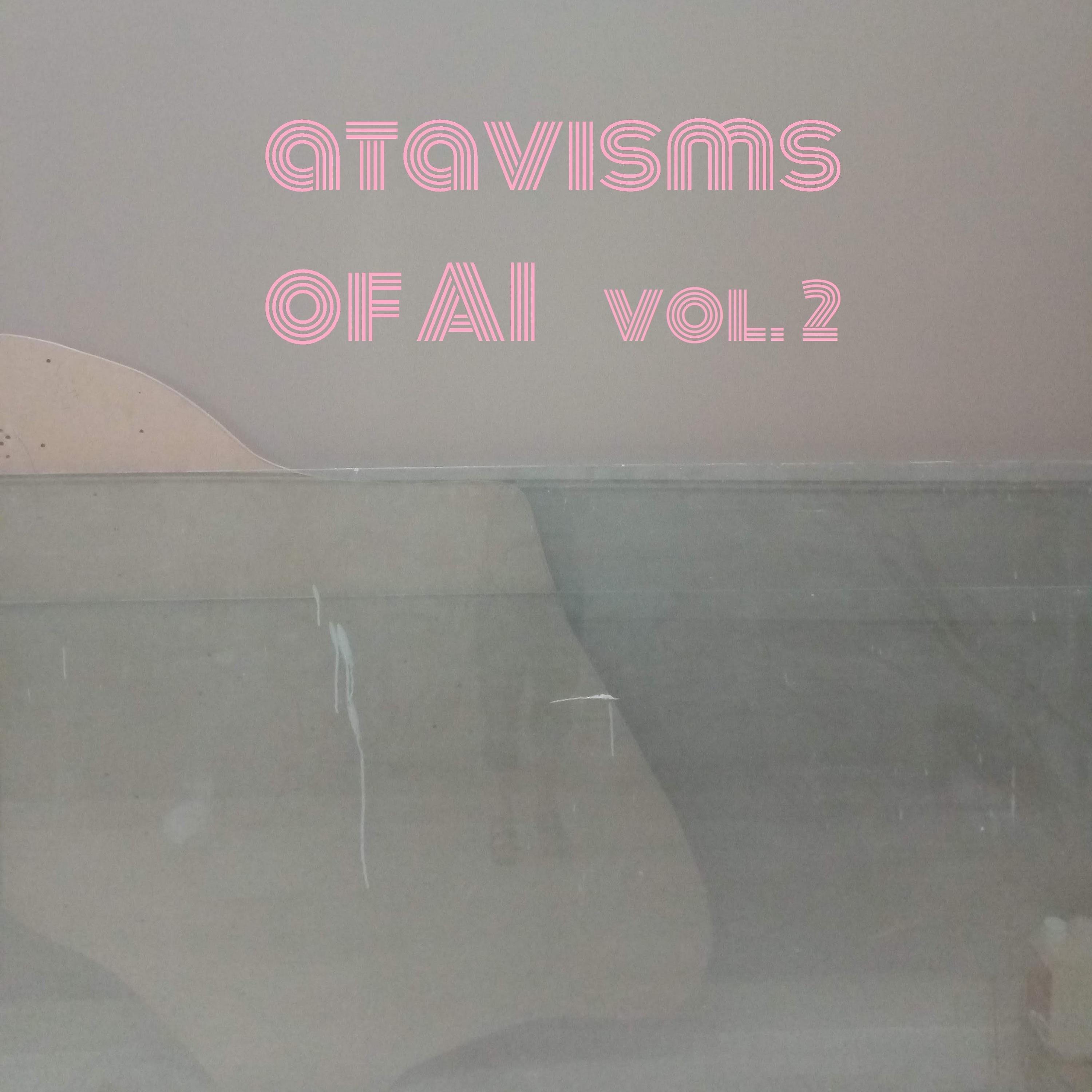 Постер альбома Atavisms of Ai, Vol. 2