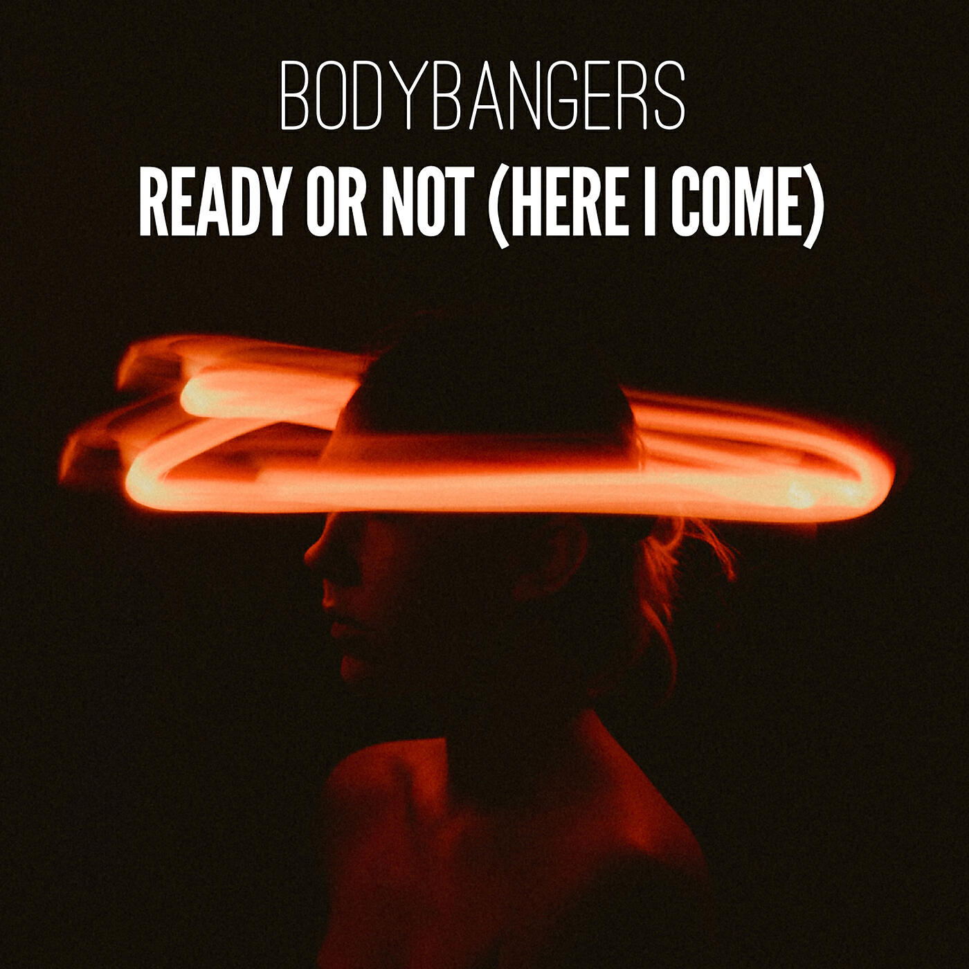 BODYBANGERS - Ready Or Not (Here I Come)