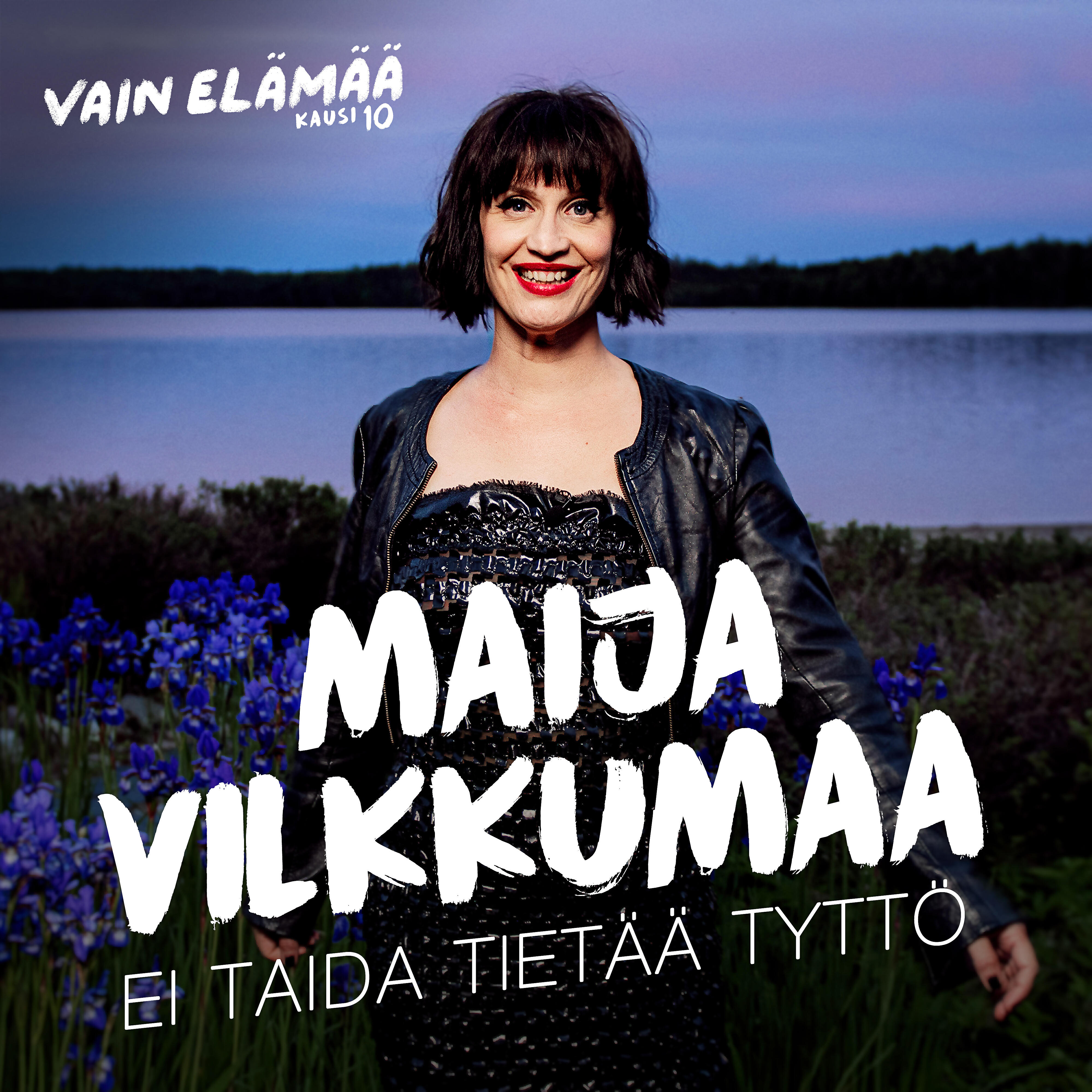 Maija Vilkkumaa - Ei taida tietää tyttö (Vain elämää kausi 10)