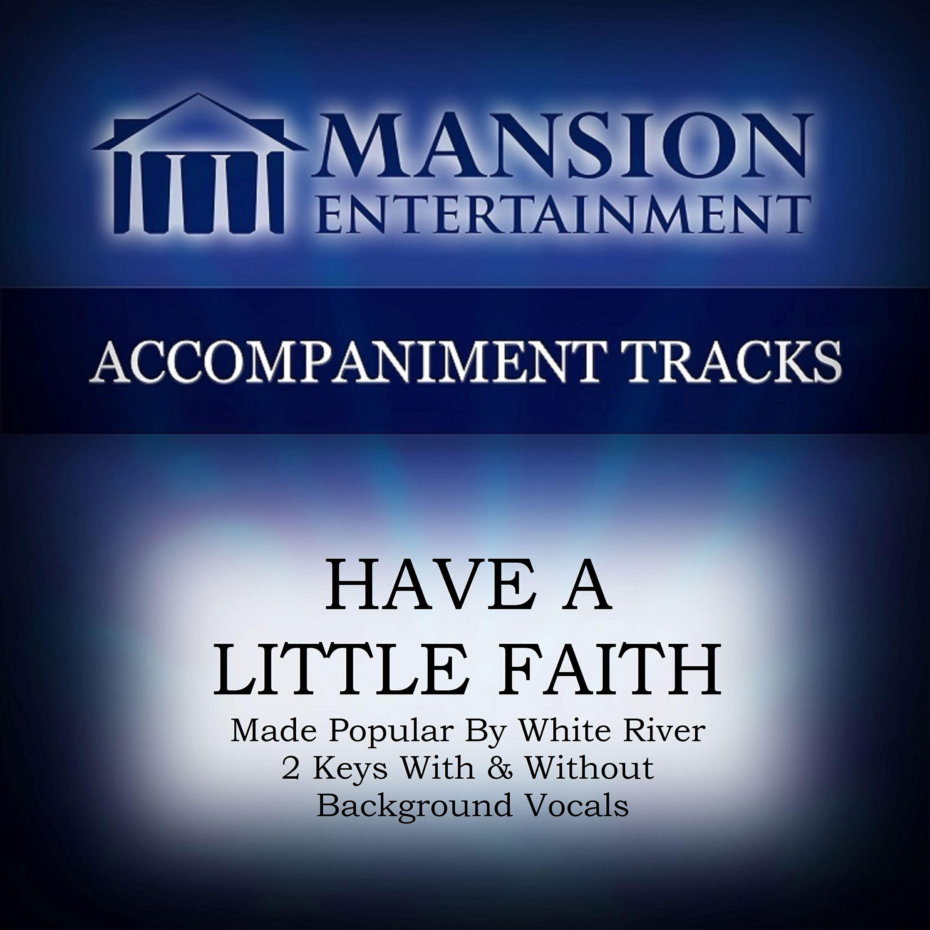 Franklin Christian Singers - HAVE A LITTLE FAITH (High Key F without BGVs)