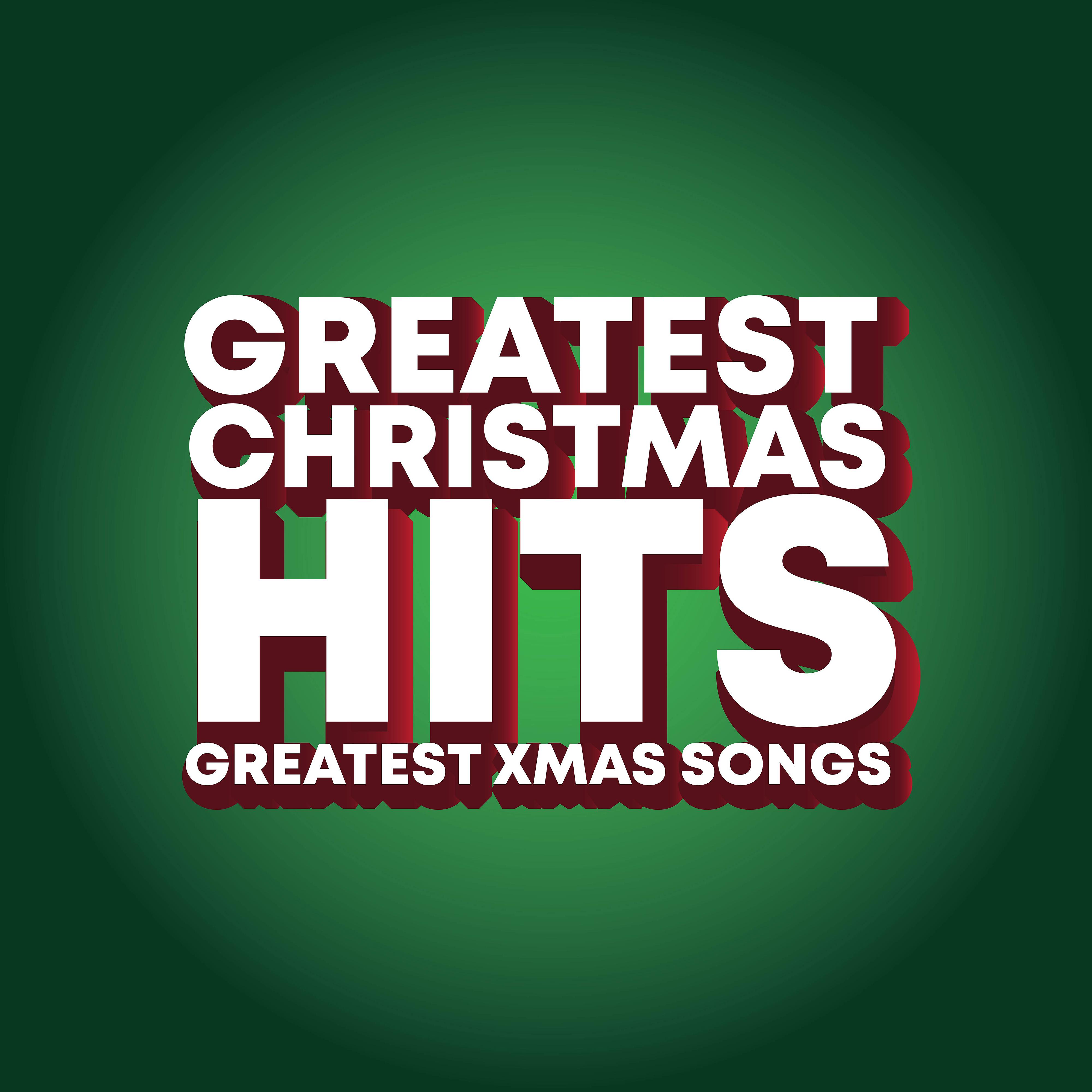 Постер альбома Greatest Christmas Hits Greatest Xmas Songs