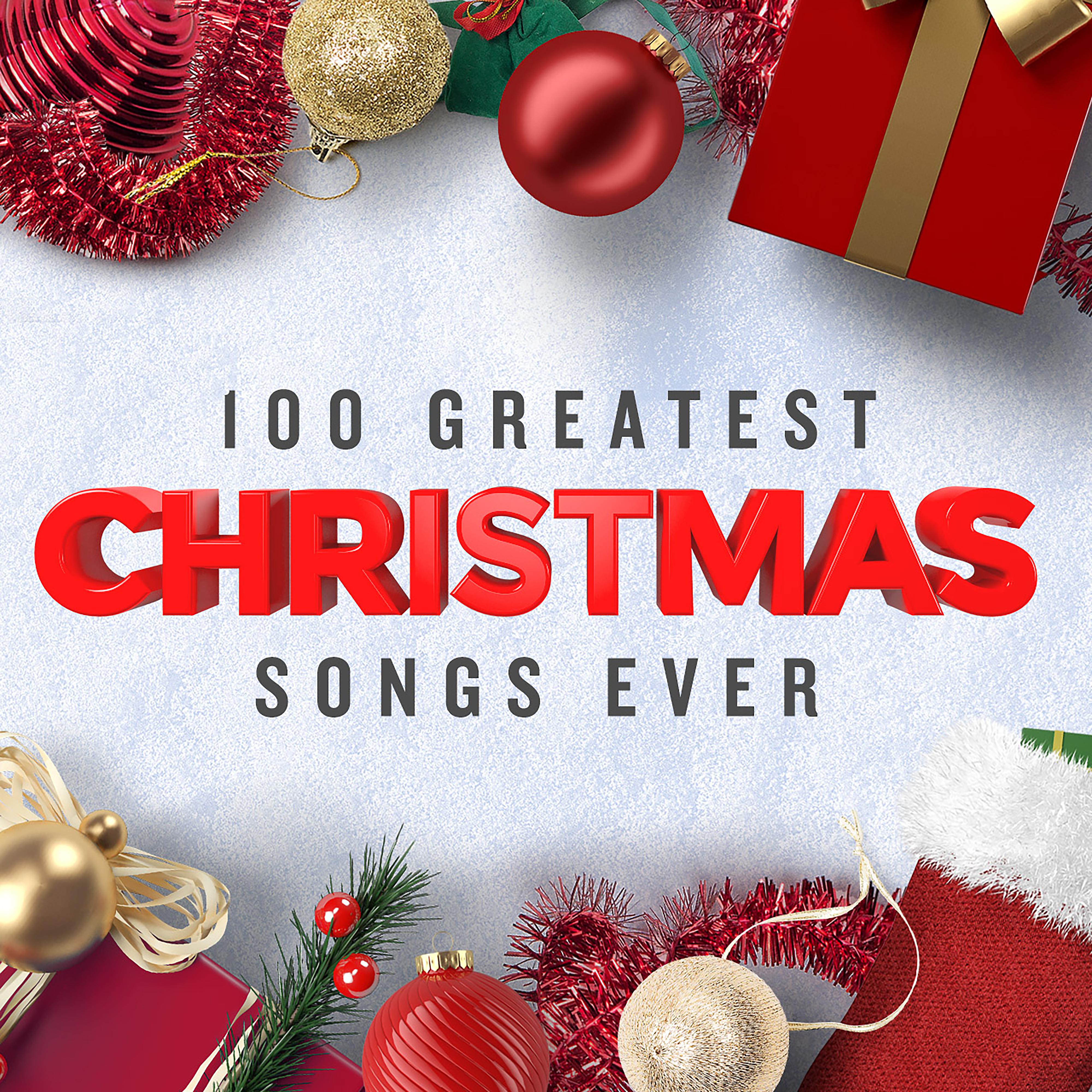 Постер альбома 100 Greatest Christmas Songs Ever (Top Xmas Pop Hits)