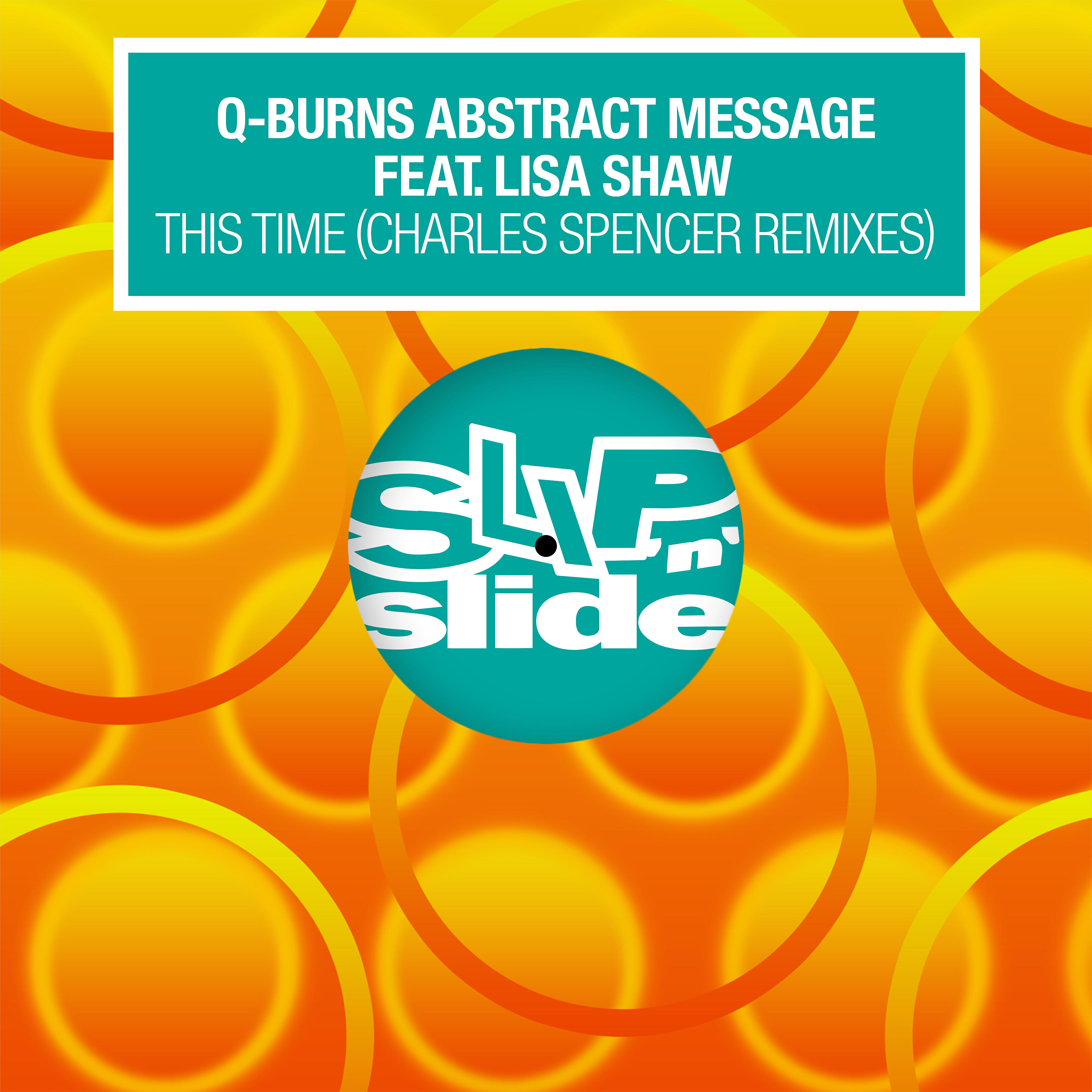 Q-Burns Abstract Message - This Time (feat. Lisa Shaw) [Charles Spencer Dub]