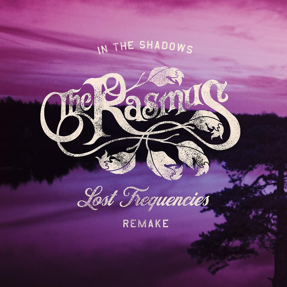 The Rasmus - In the Shadows (Lost Frequencies Extended Remake)