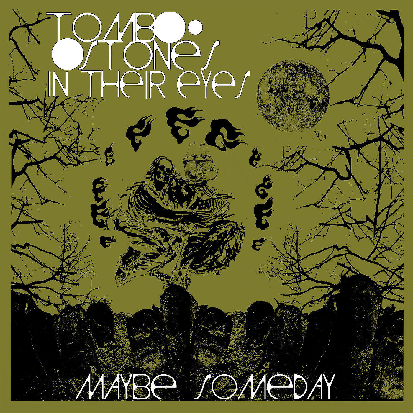 Tombstones In Their Eyes - Maybe Someday