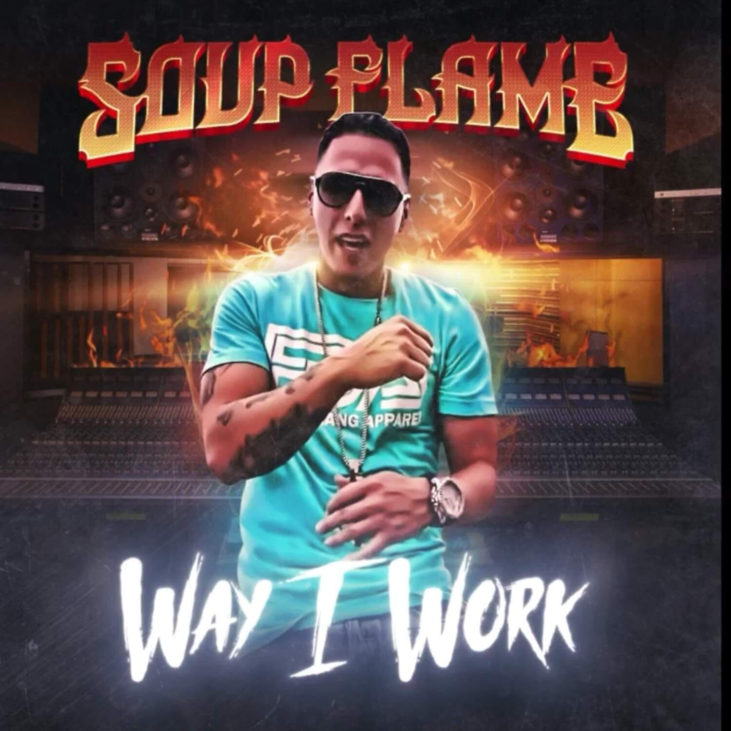 SOUP FLAME - Way I Work