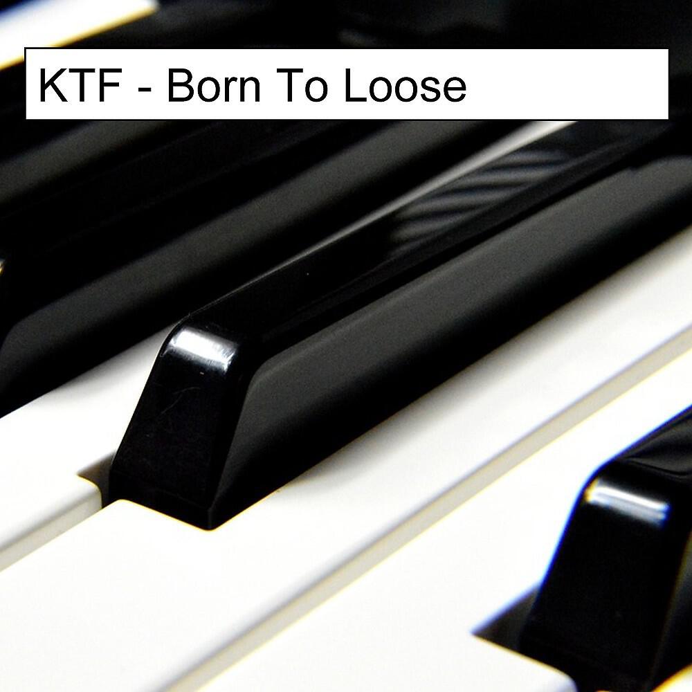 KTF - Born to Loose