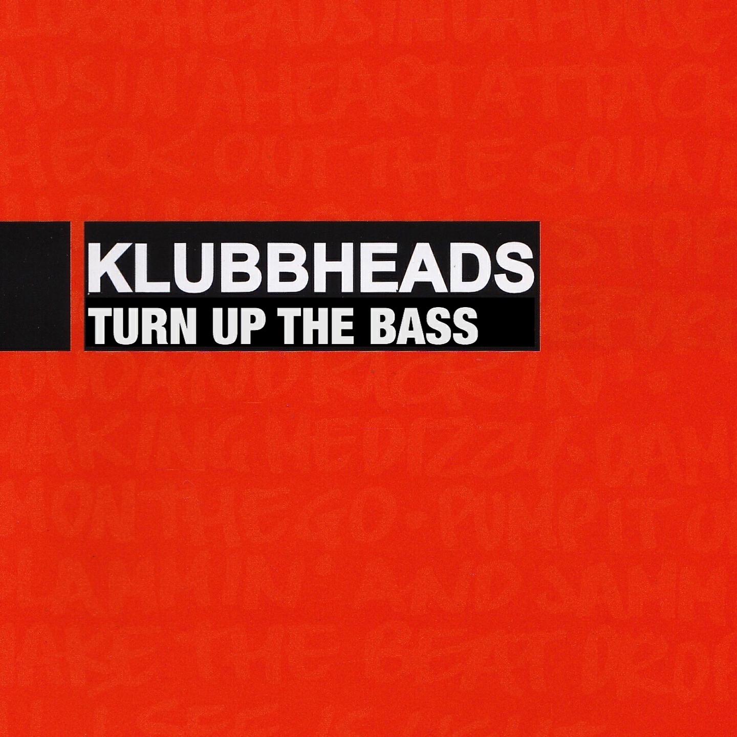 Klubbheads - Turn up the Bass (First Mix)