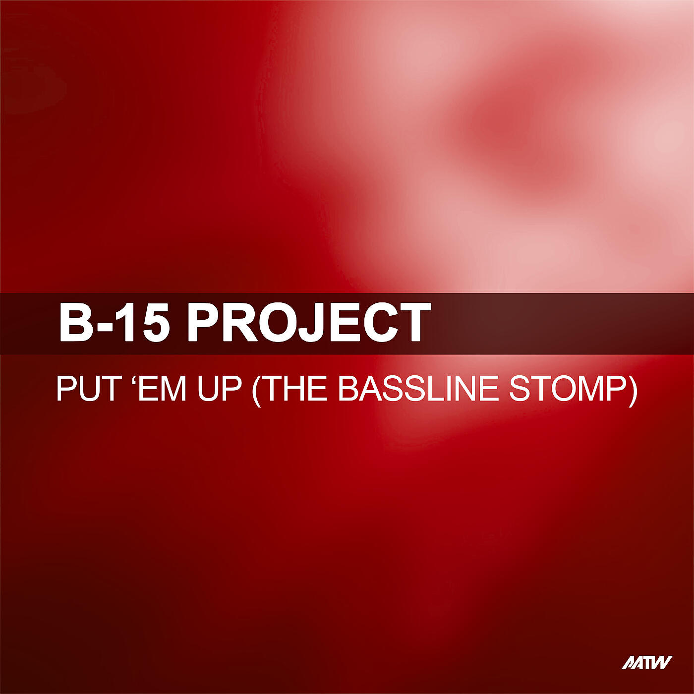 B15 Project - Put 'Em Up (Bassline Stomp)