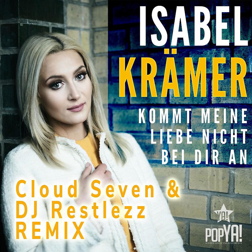 Isabel Krämer - Kommt meine Liebe nicht bei Dir an (Cloud Seven & DJ Restlezz Remix)