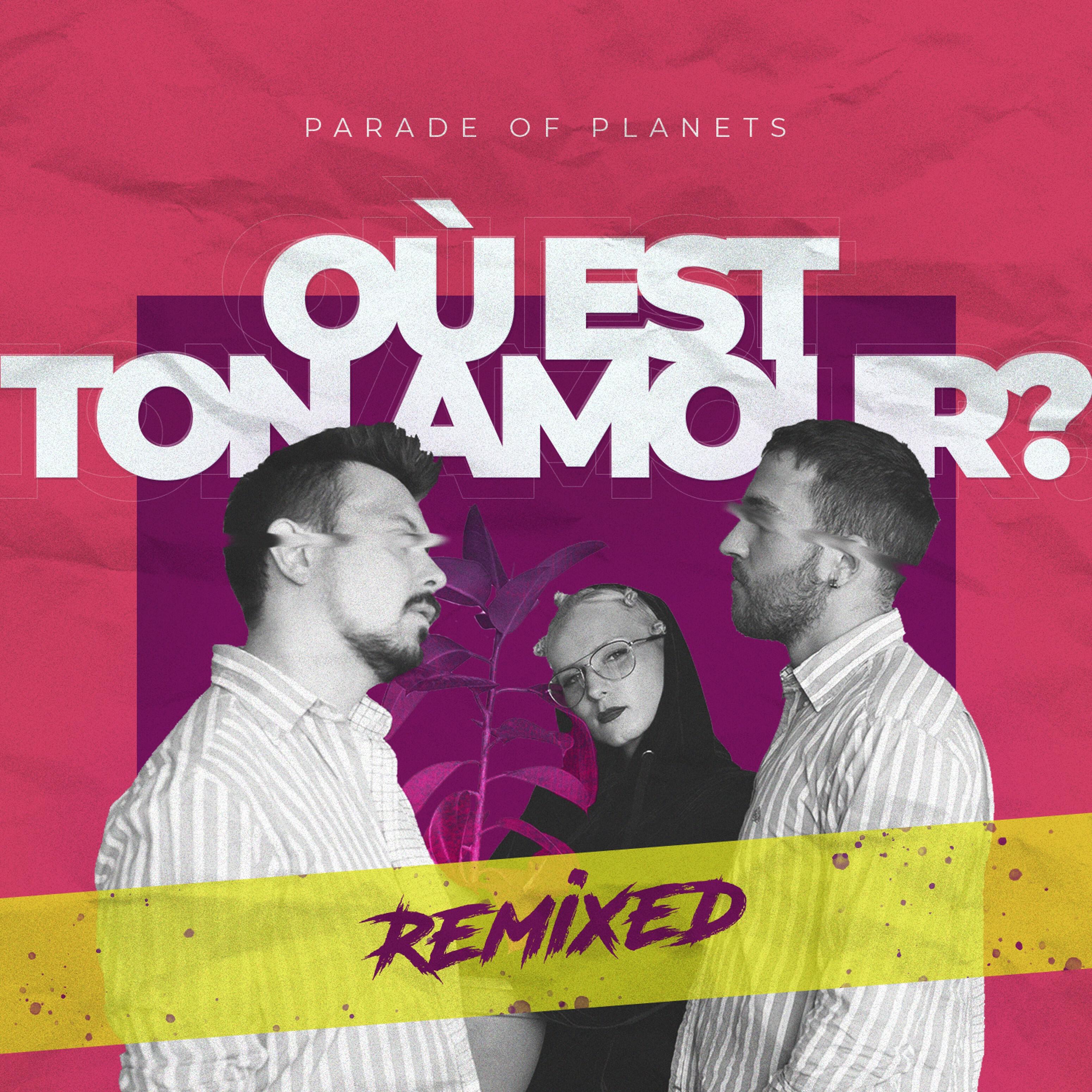 Parade of Planets - Où Est Ton Amour? (Dj Sasha Born Extended Remix)