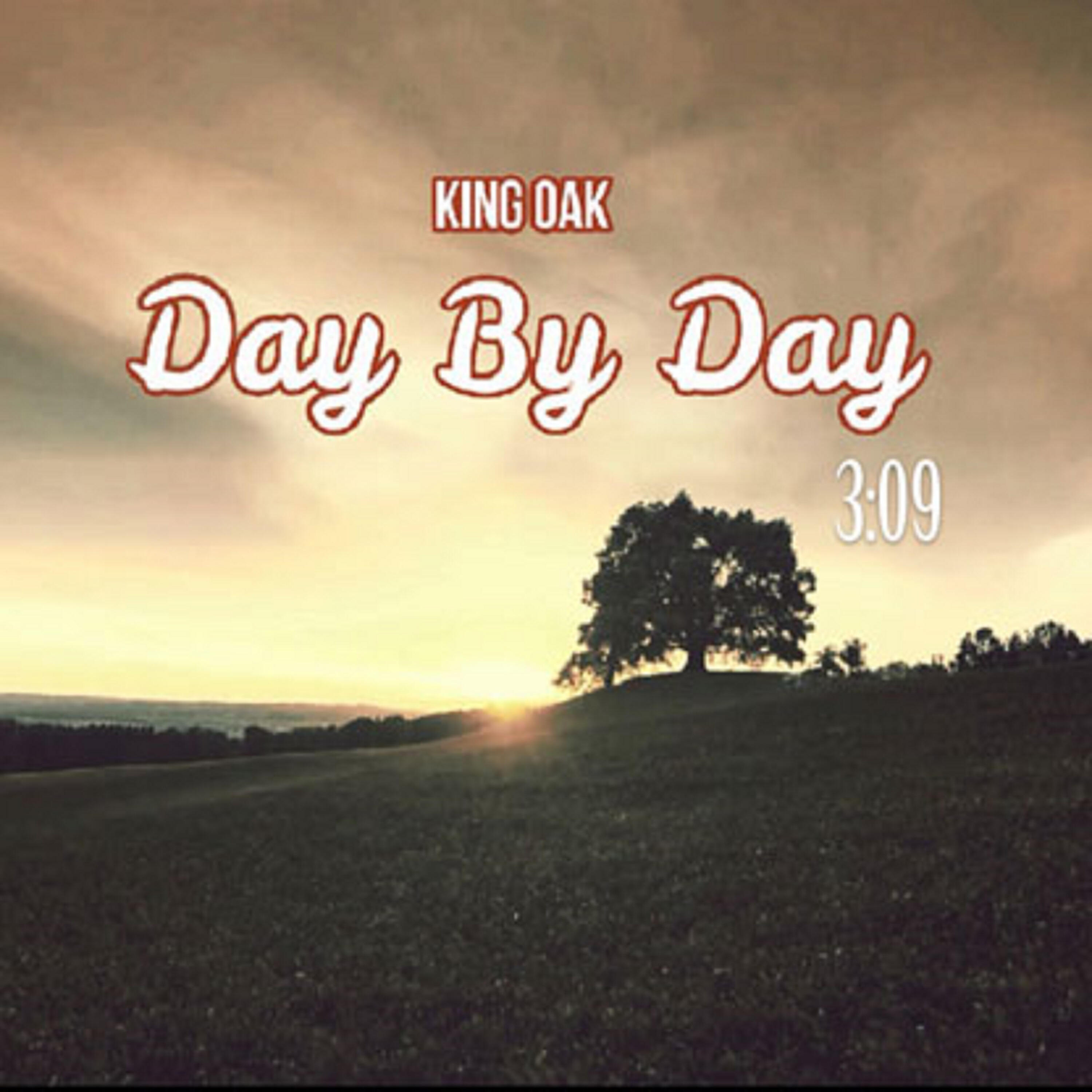 King Oak - Day by Day