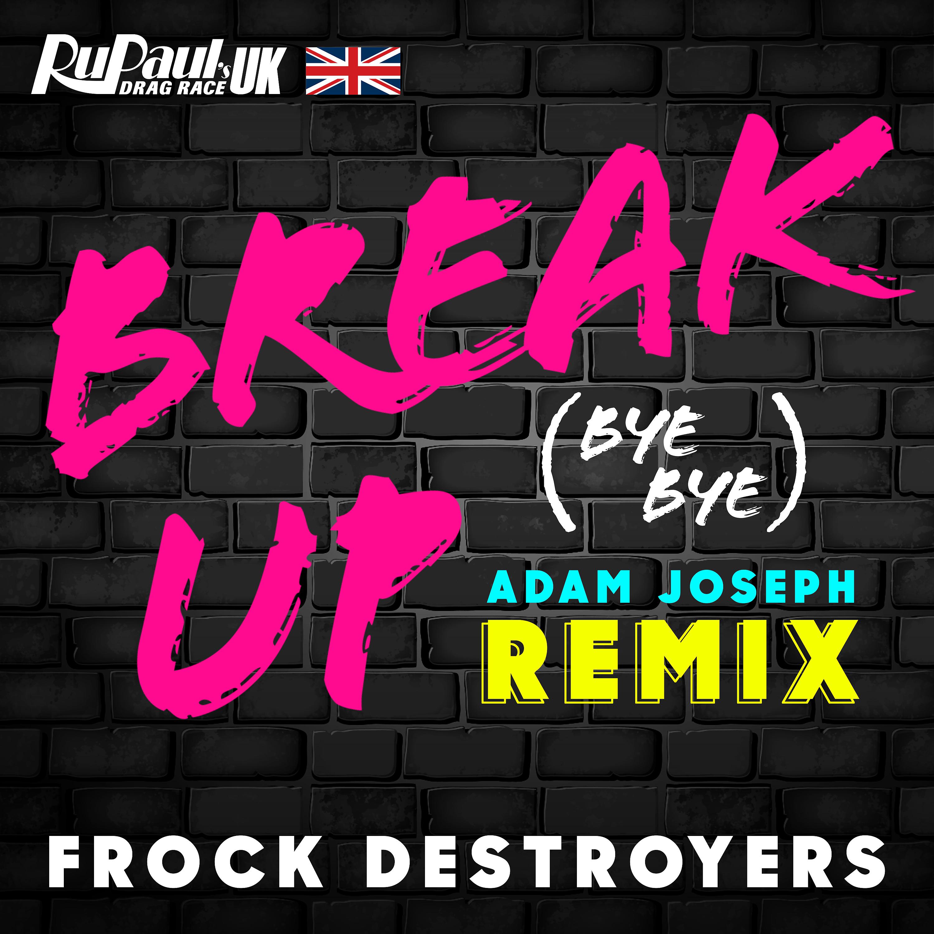 Постер альбома Break Up Bye Bye (Frock Destroyers Version) [Adam Joseph Remix]