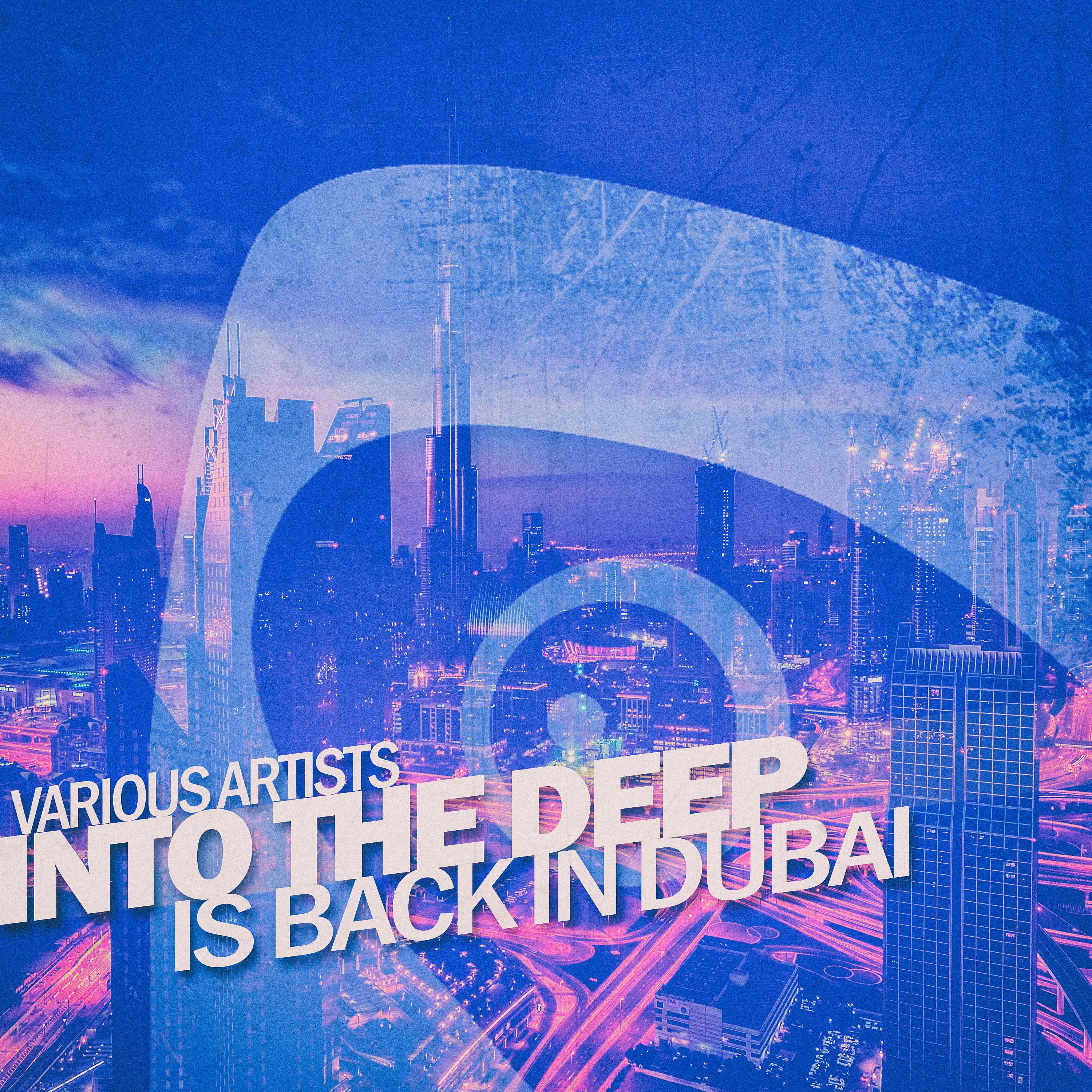 Постер альбома Into the Deep - Is Back in Dubai