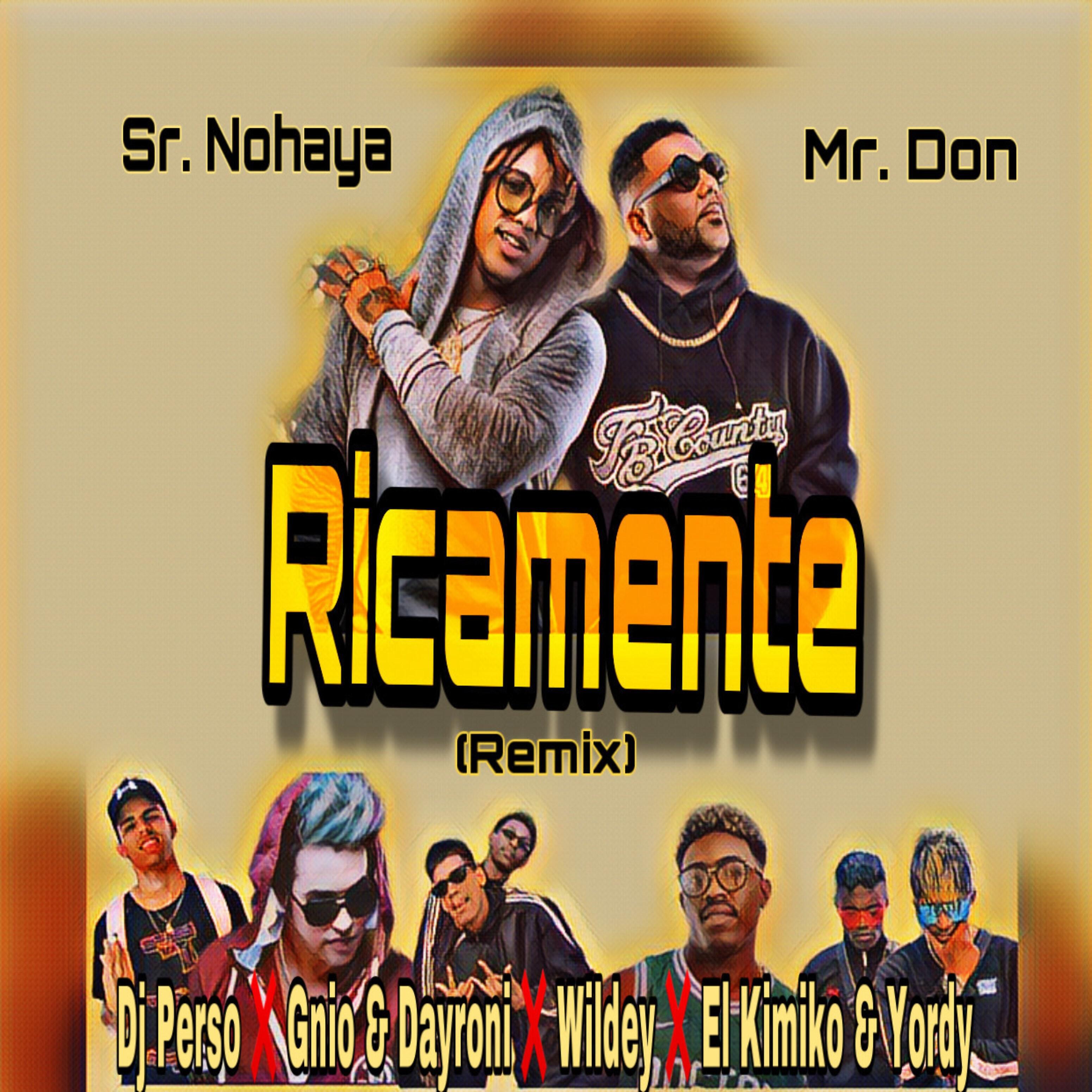 Sr. Nohaya - Ricamente (feat. Gnio, Dayroni, Wildey, El Kimiko, Yordy, Dj Perso.) [Remix]