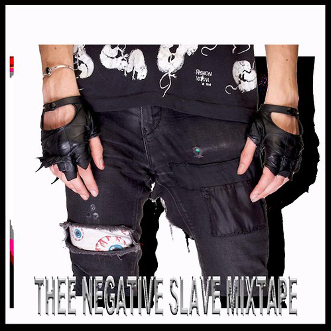 Постер альбома Thee Negative Slave Mixtape
