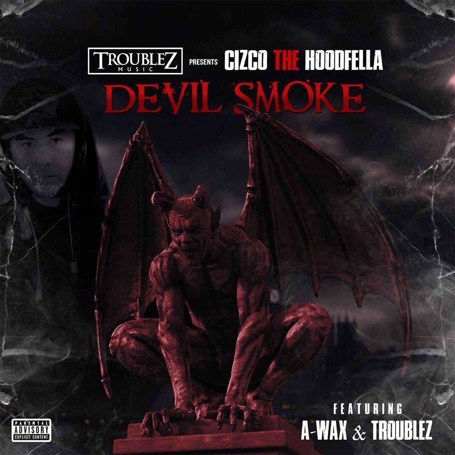 Cizco The HoodFella - Devil Smoke (feat. A-Wax & Troublez)