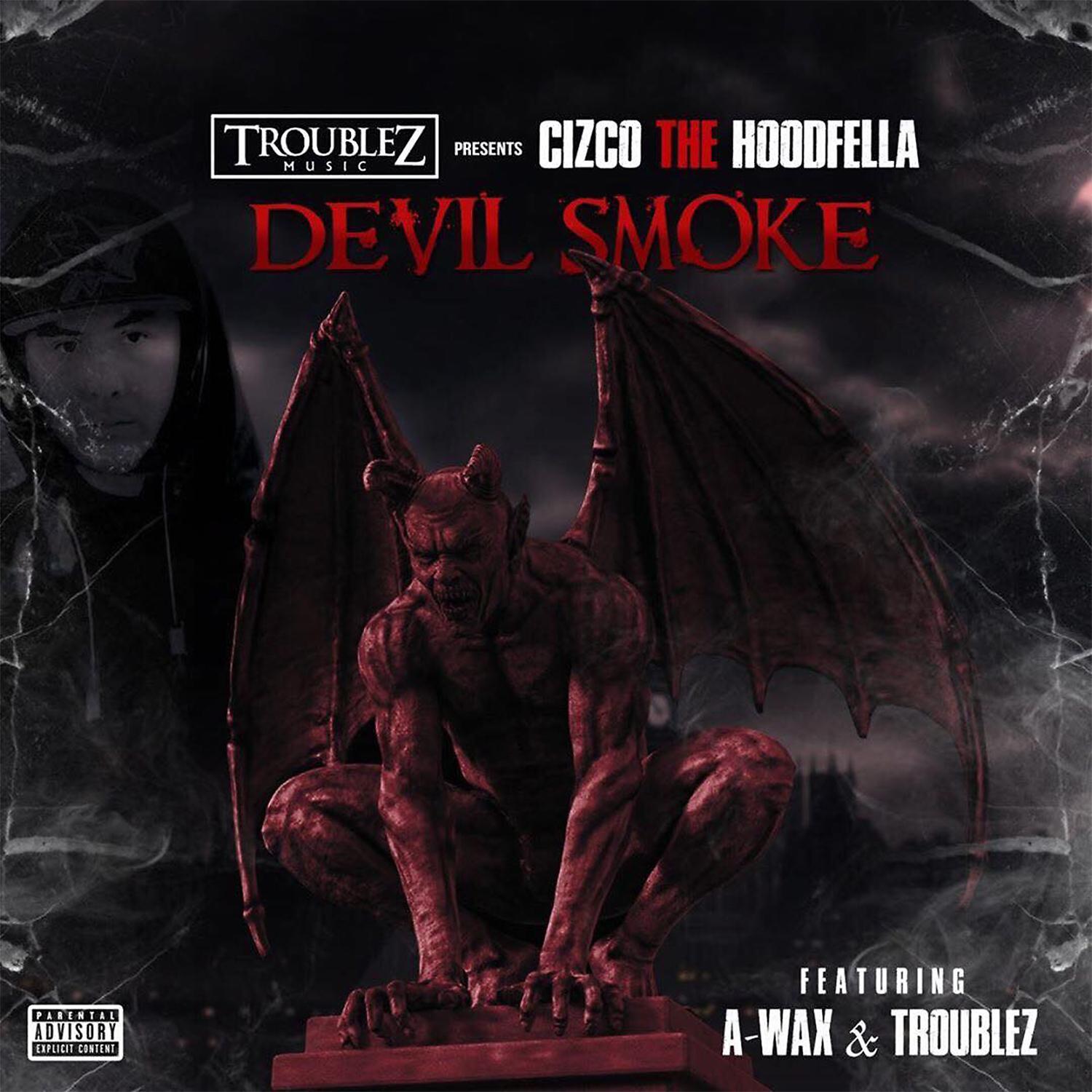 Cizco The Hoodfella - Devil Smoke (feat. A-Wax & Troublez)