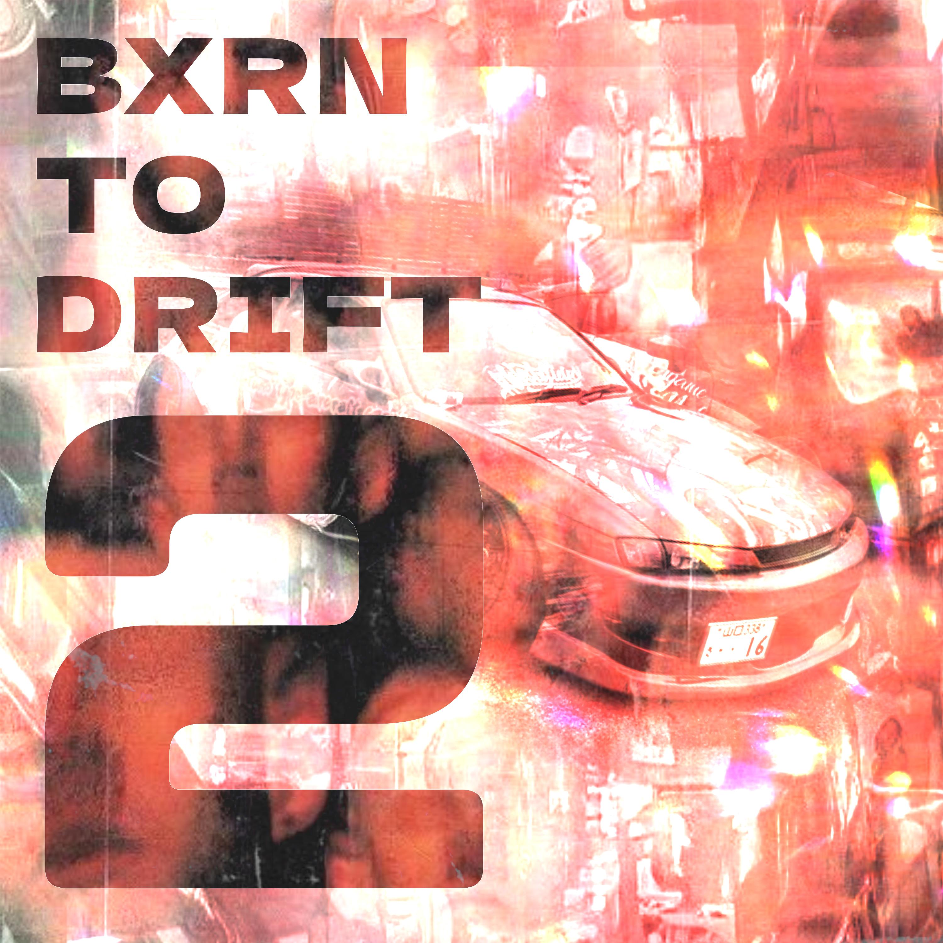 Постер альбома BXRN TO DRIFT 2