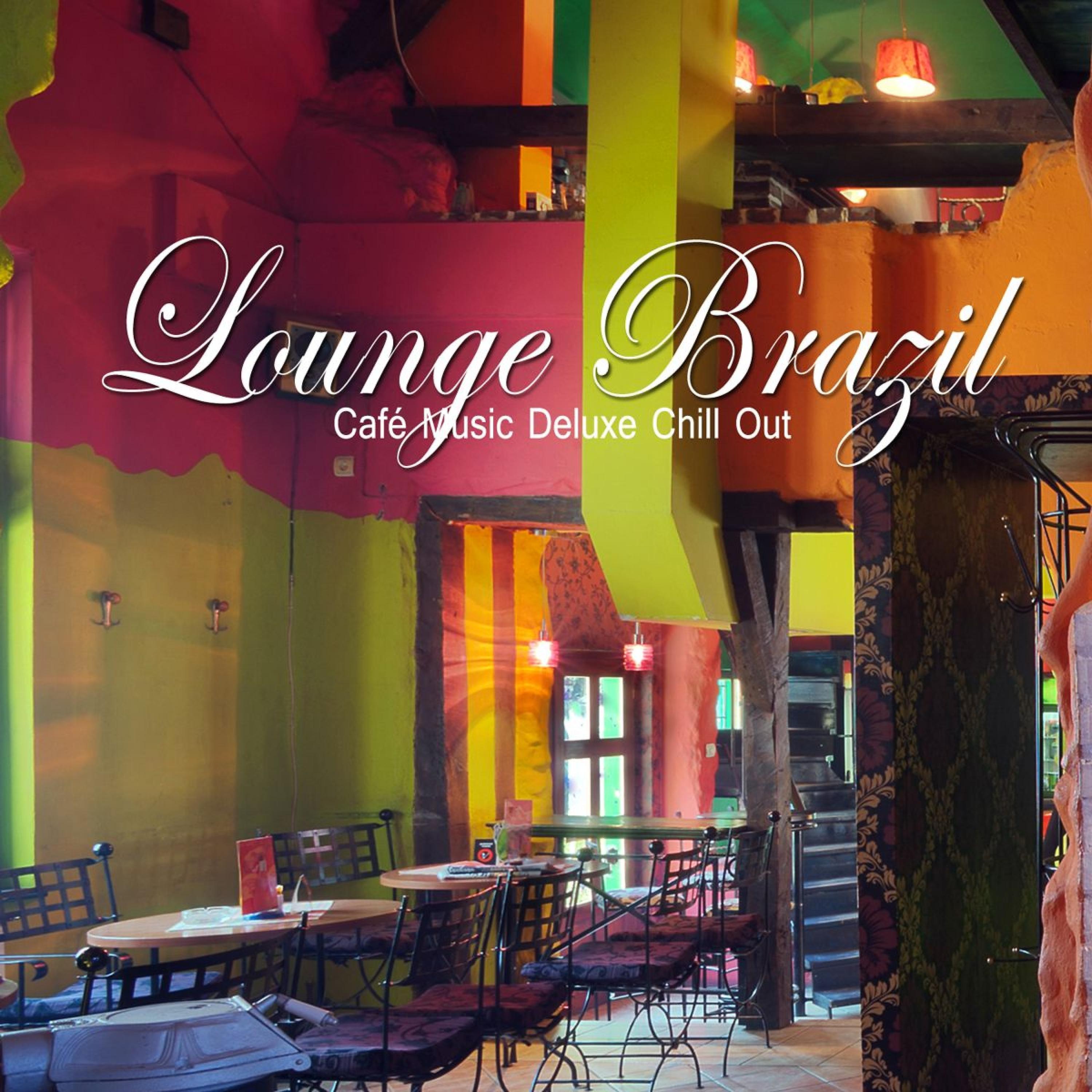 Постер альбома Lounge Brazil (Café Music Deluxe Chill out)