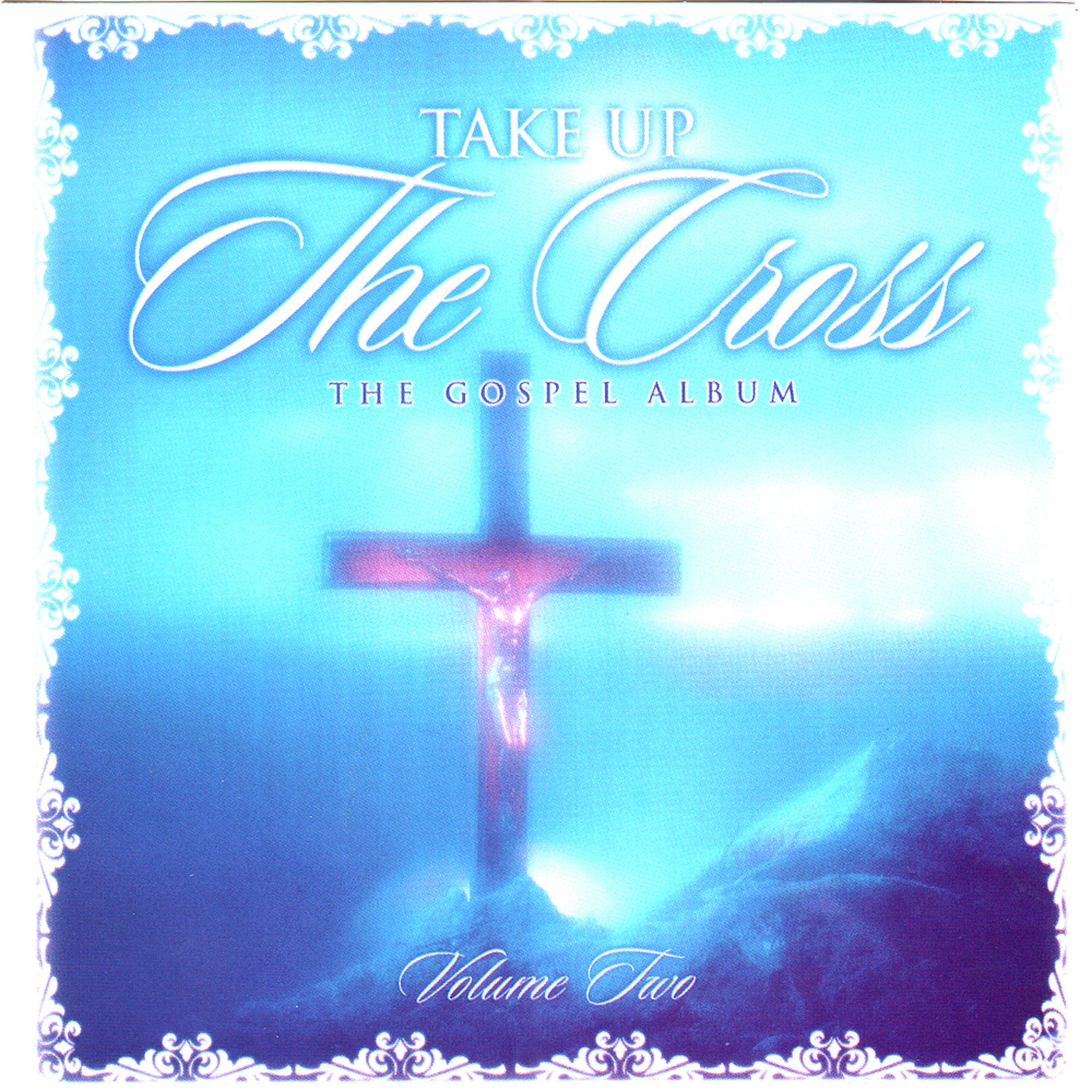 Постер альбома Take up the Cross Vol 2