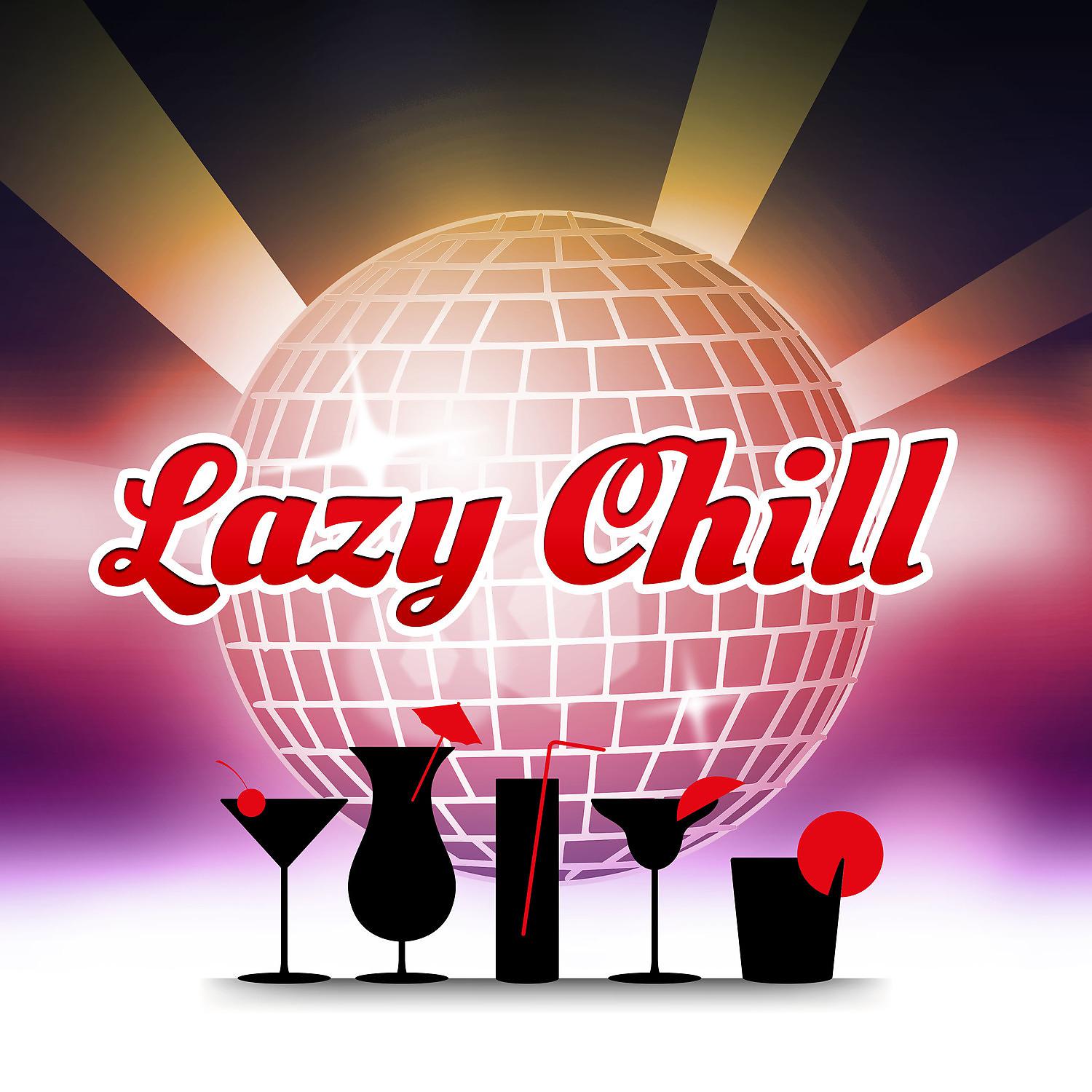 Постер альбома Lazy Chill – Soft Chill Out Vibes for Relax Under the Palms, Ibiza Lounge, Cocktail Party, Open Bar, Soft and Slow Lounge Chillout Music