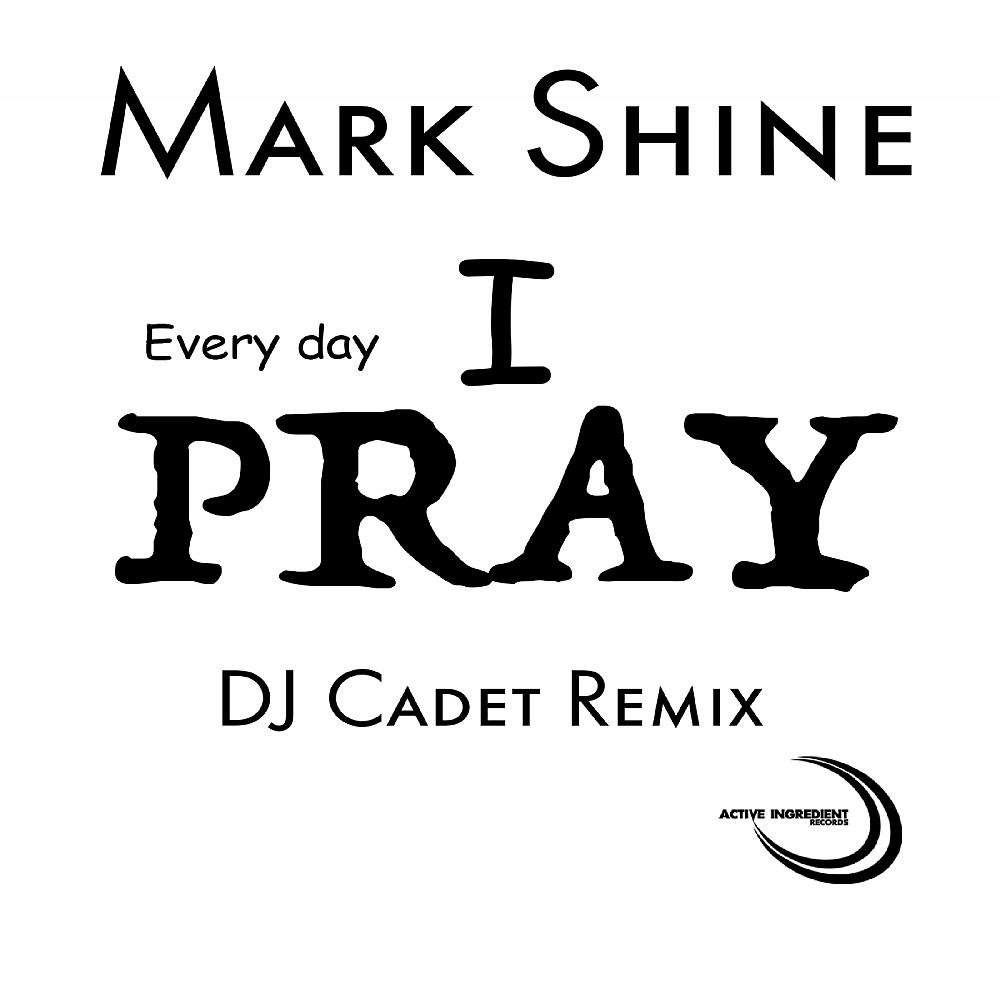 Постер альбома Every Day I Pray (DJ Cadet Remix)