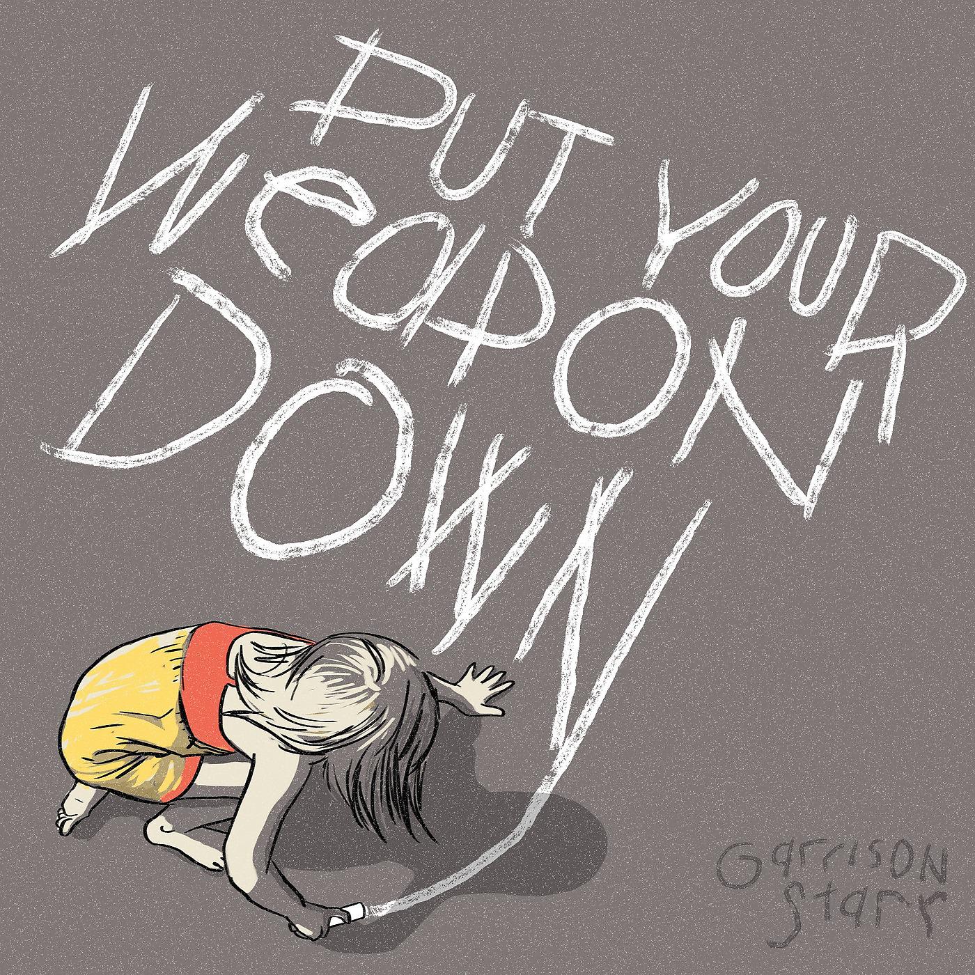 Постер альбома Put Your Weapon Down