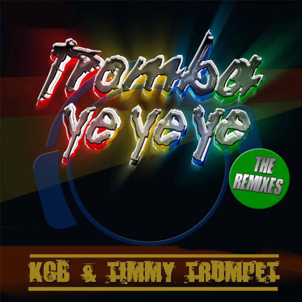 Постер альбома Tromba Ye Ye Ye (The Remixes)