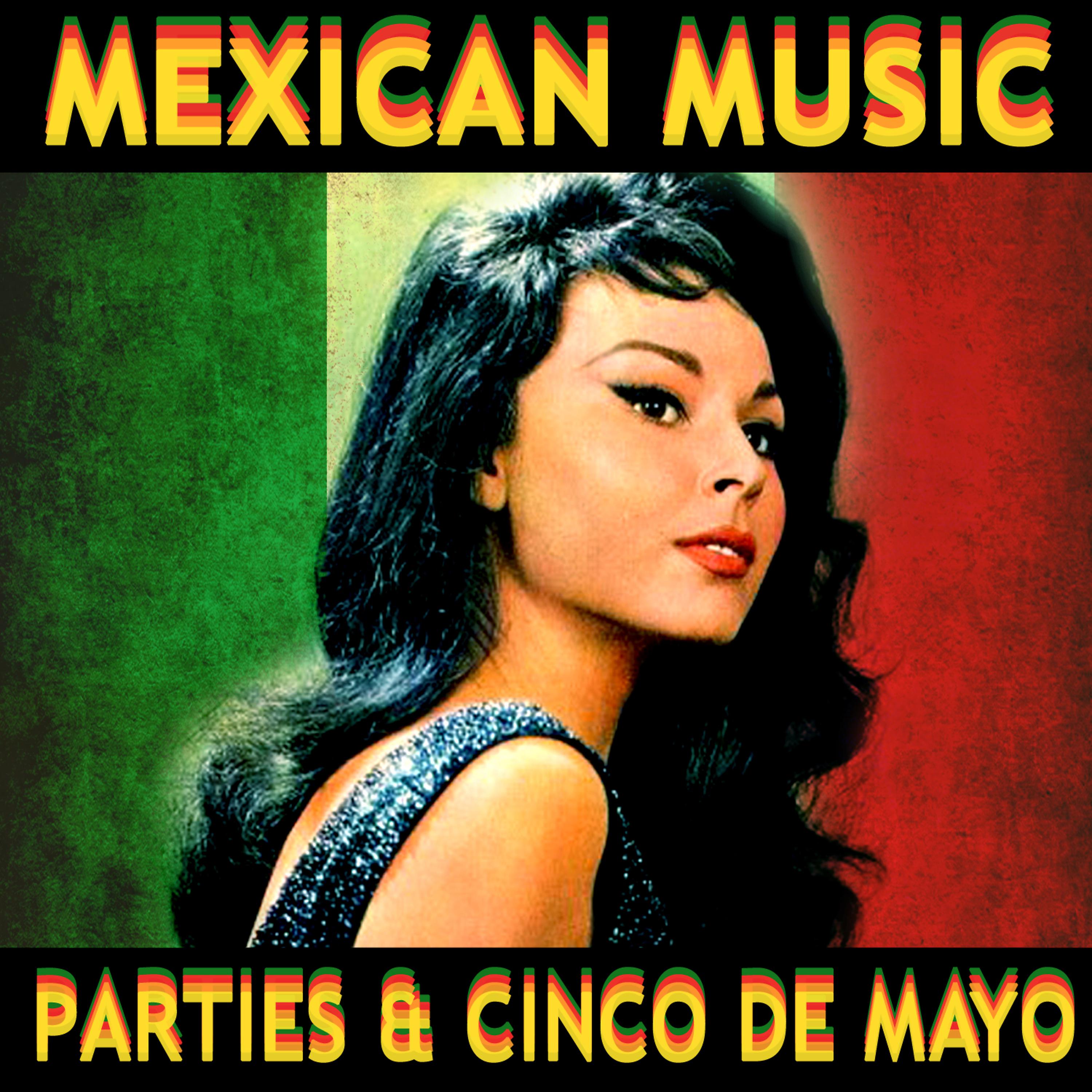 Постер альбома Mexican Music Parties & Cinco De Mayo