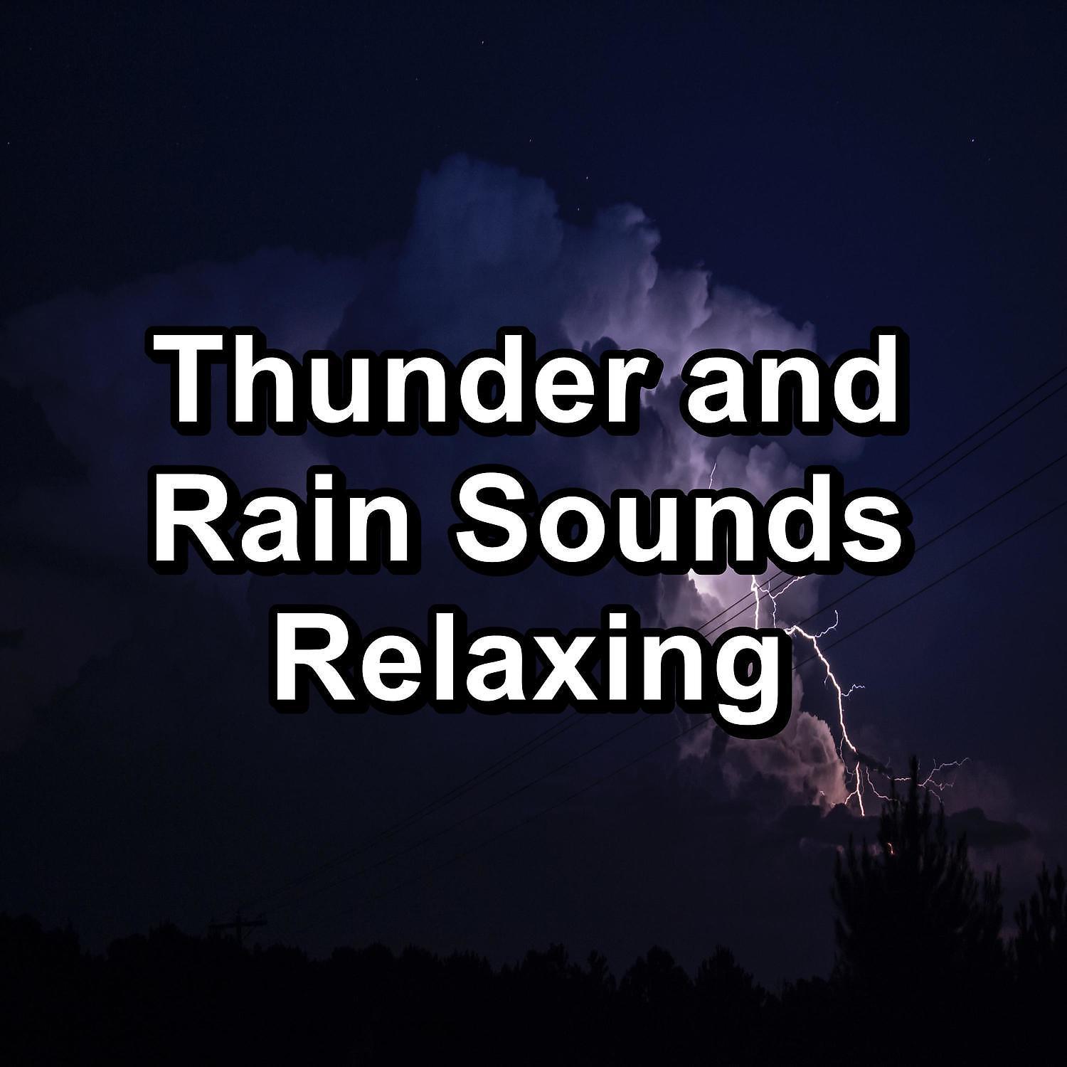 Постер альбома Thunder and Rain Sounds Relaxing