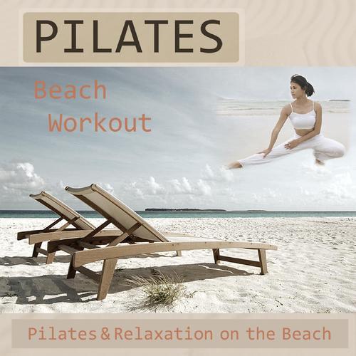 Постер альбома Pilates Beach Workout - Pilates & Relaxation On The Beach