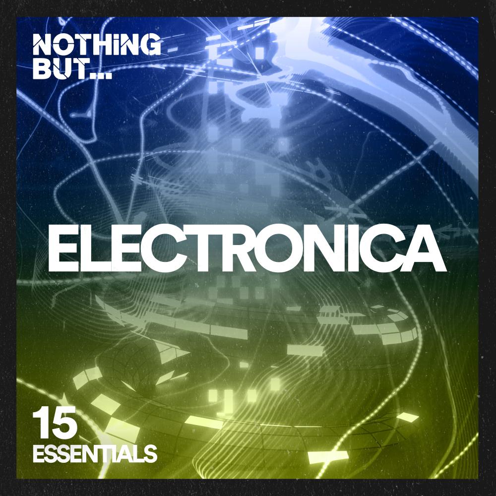 Постер альбома Nothing But... Electronica Essentials, Vol. 15