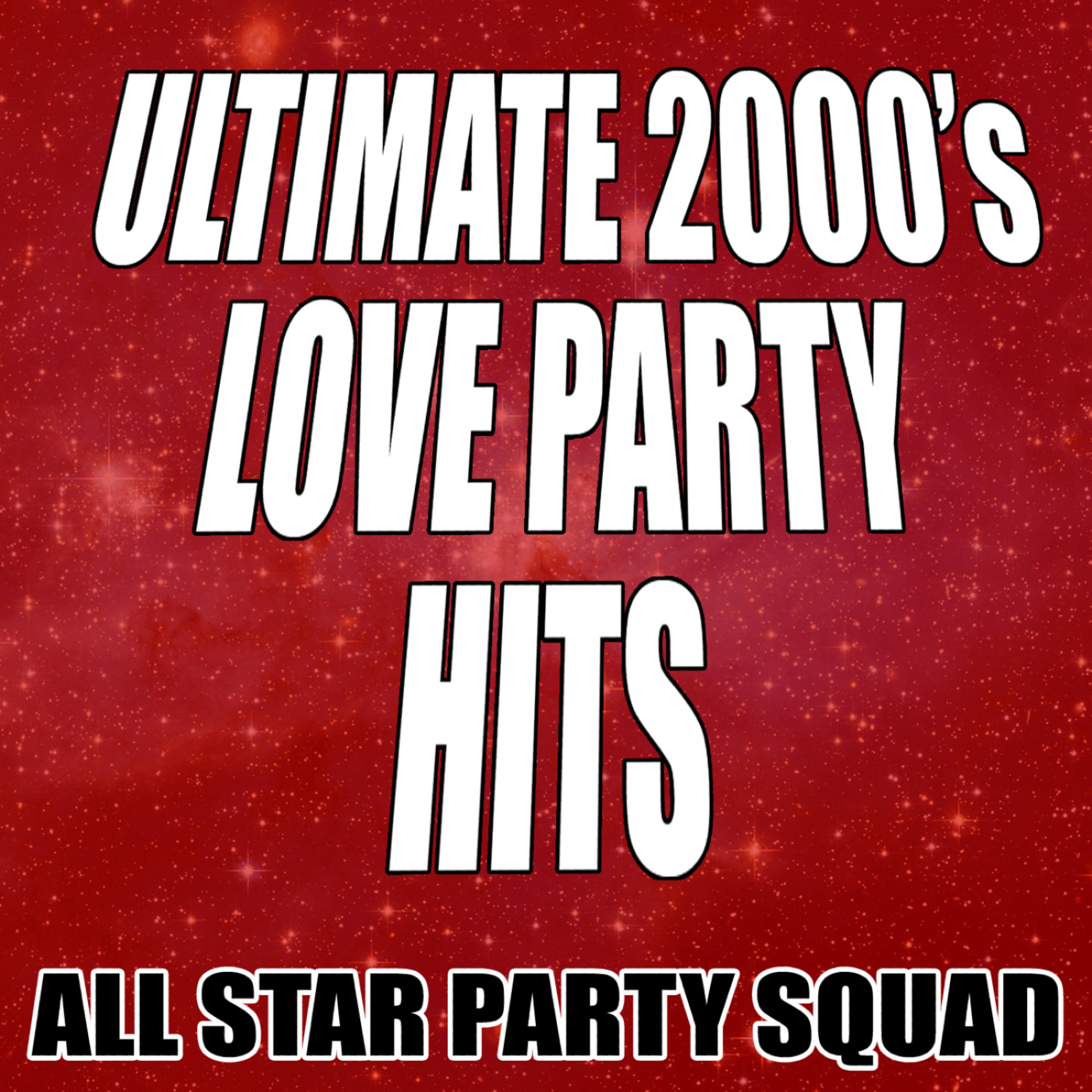 Постер альбома Ultimate 2000's Love Party Hits