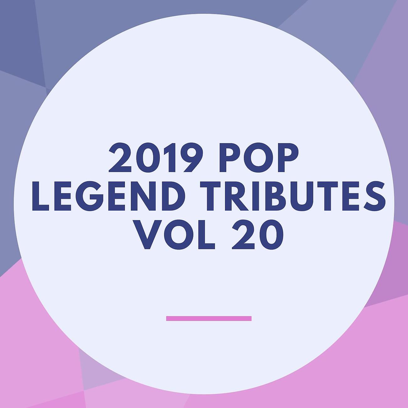 Постер альбома 2019 Pop Legend Tributes Vol 20