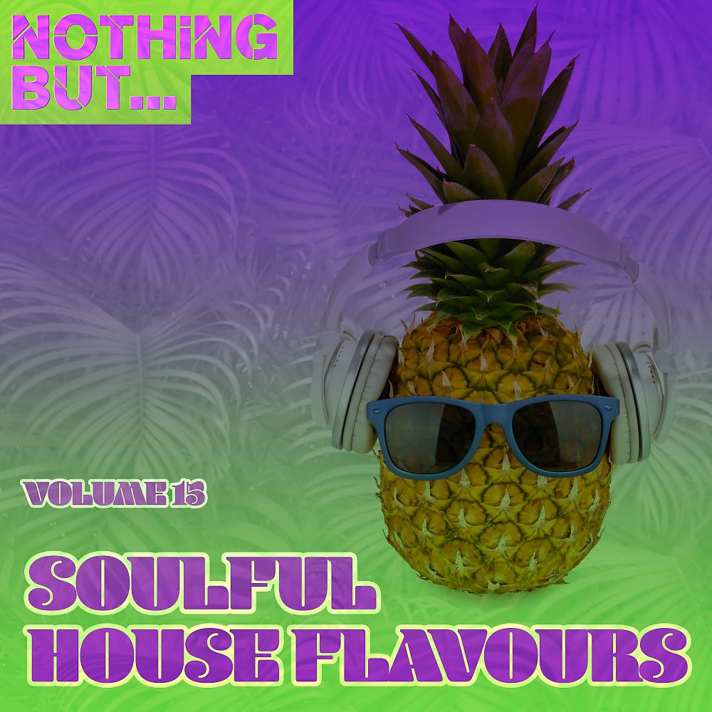 Постер альбома Nothing But... Soulful House Flavours, Vol. 15