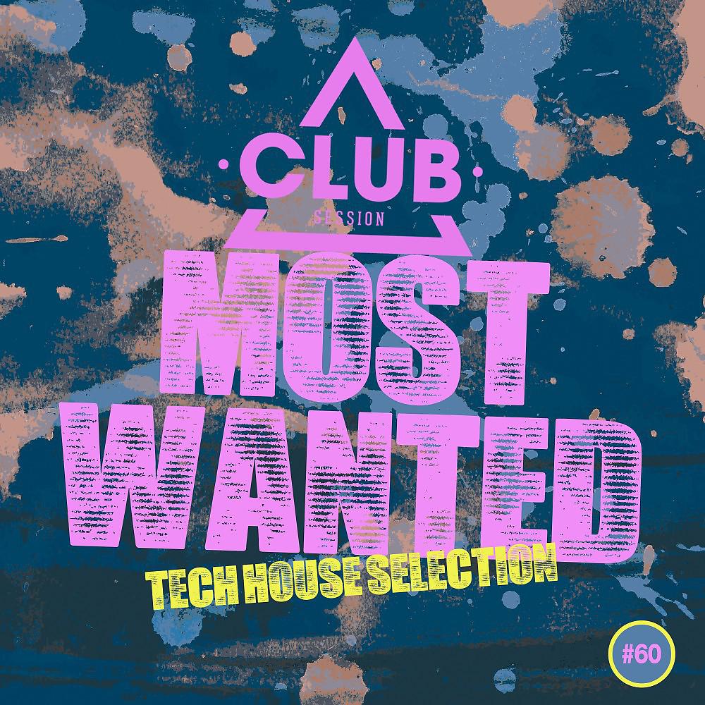 Постер альбома Most Wanted - Tech House Selection, Vol. 60