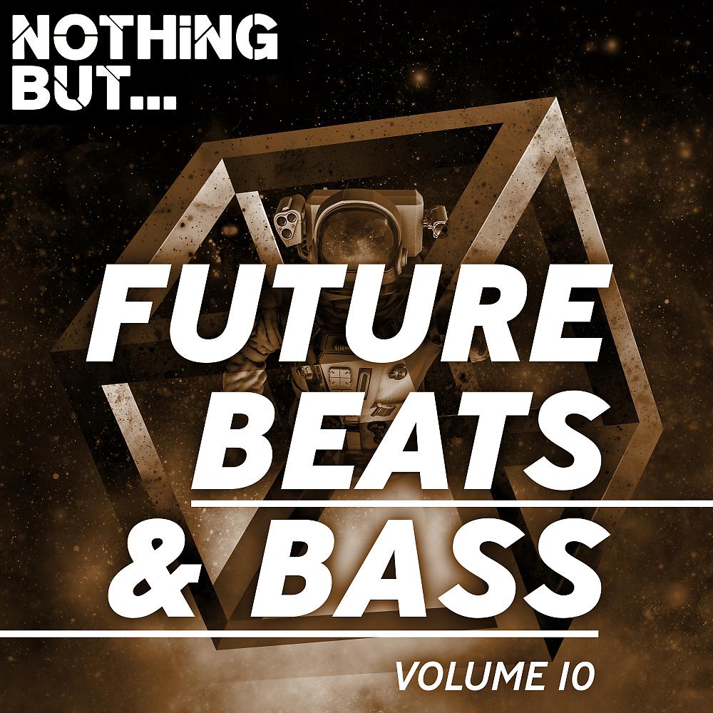 Постер альбома Nothing But... Future Beats & Bass, Vol. 10