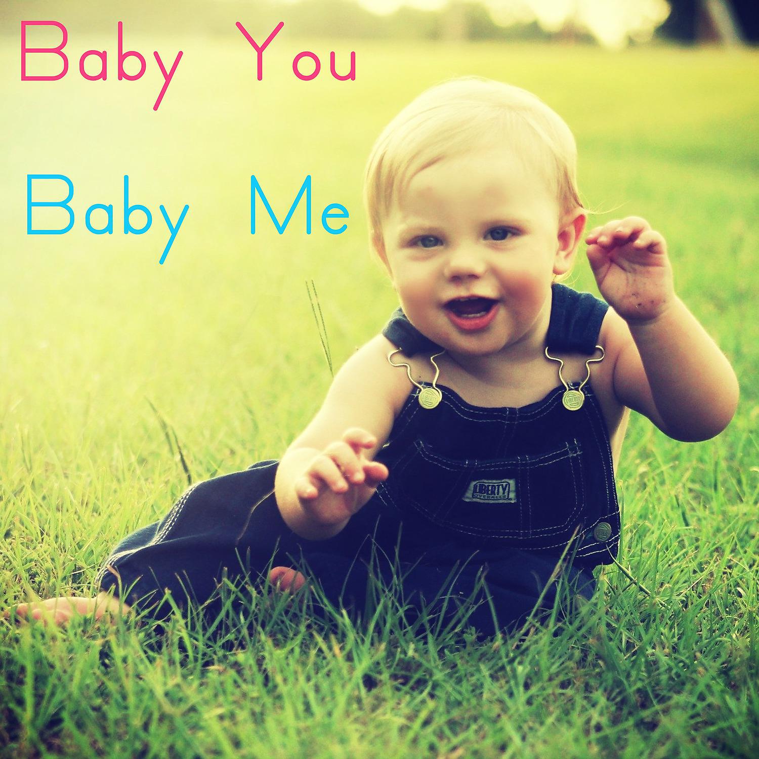 Постер альбома Baby You Baby Me