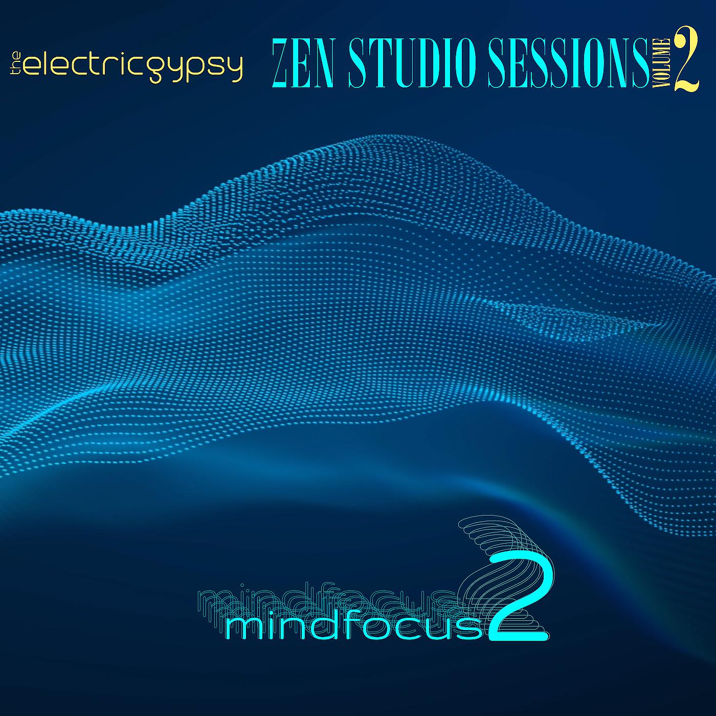 Постер альбома Zen Studio Sessions, Vol. 2: Mind Focus 2
