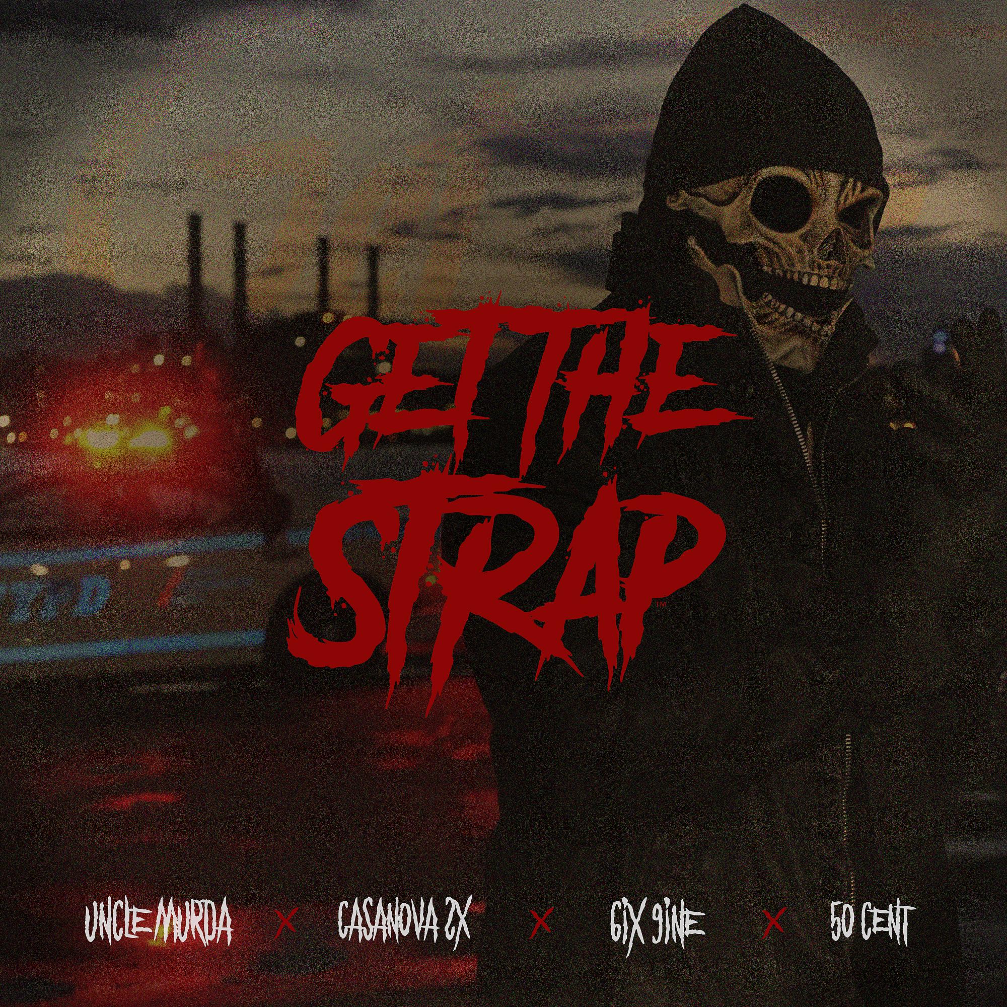 Постер альбома Get The Strap (feat. Casanova, 6ix9ine & 50 Cent)