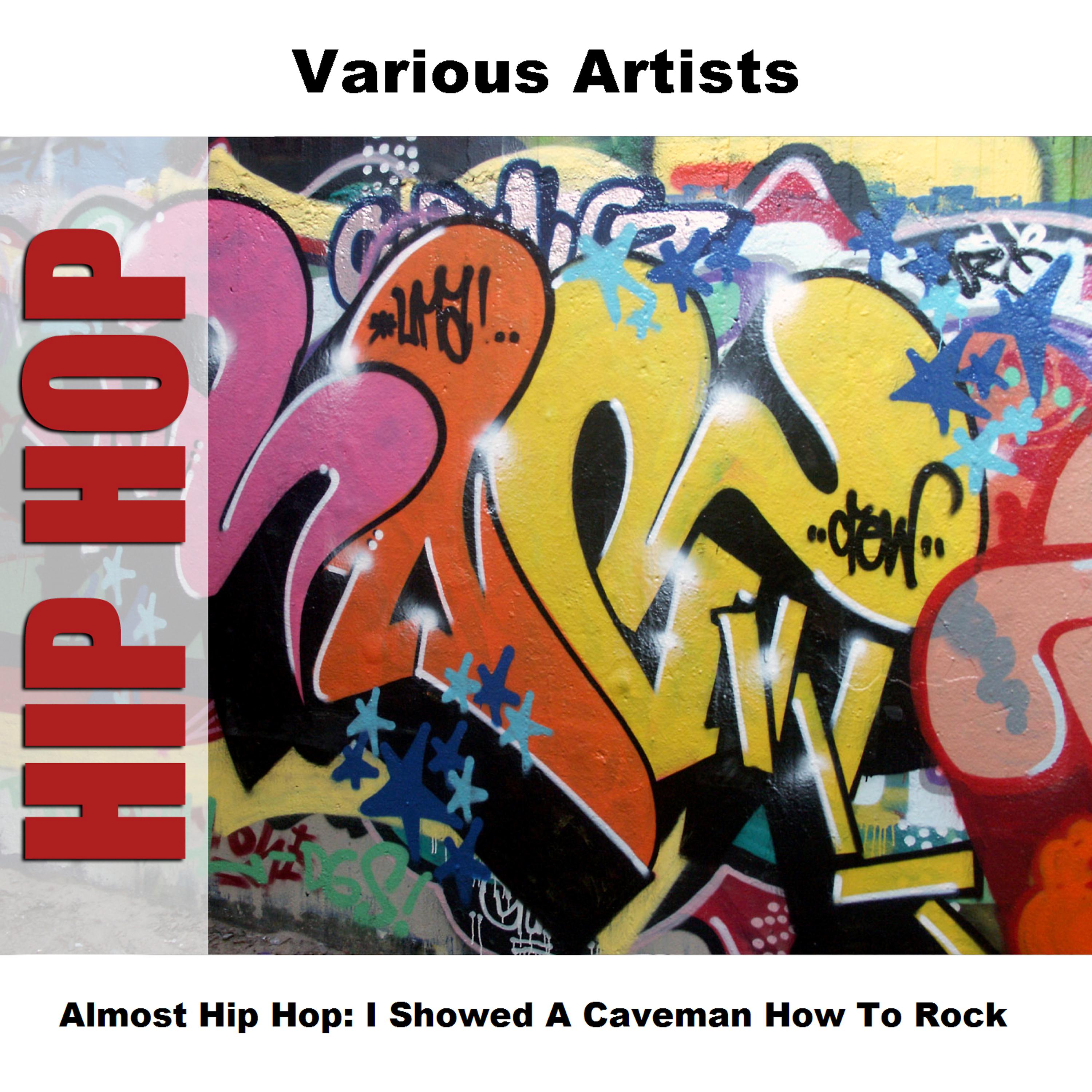 Постер альбома Almost Hip Hop: I Showed A Caveman How To Rock