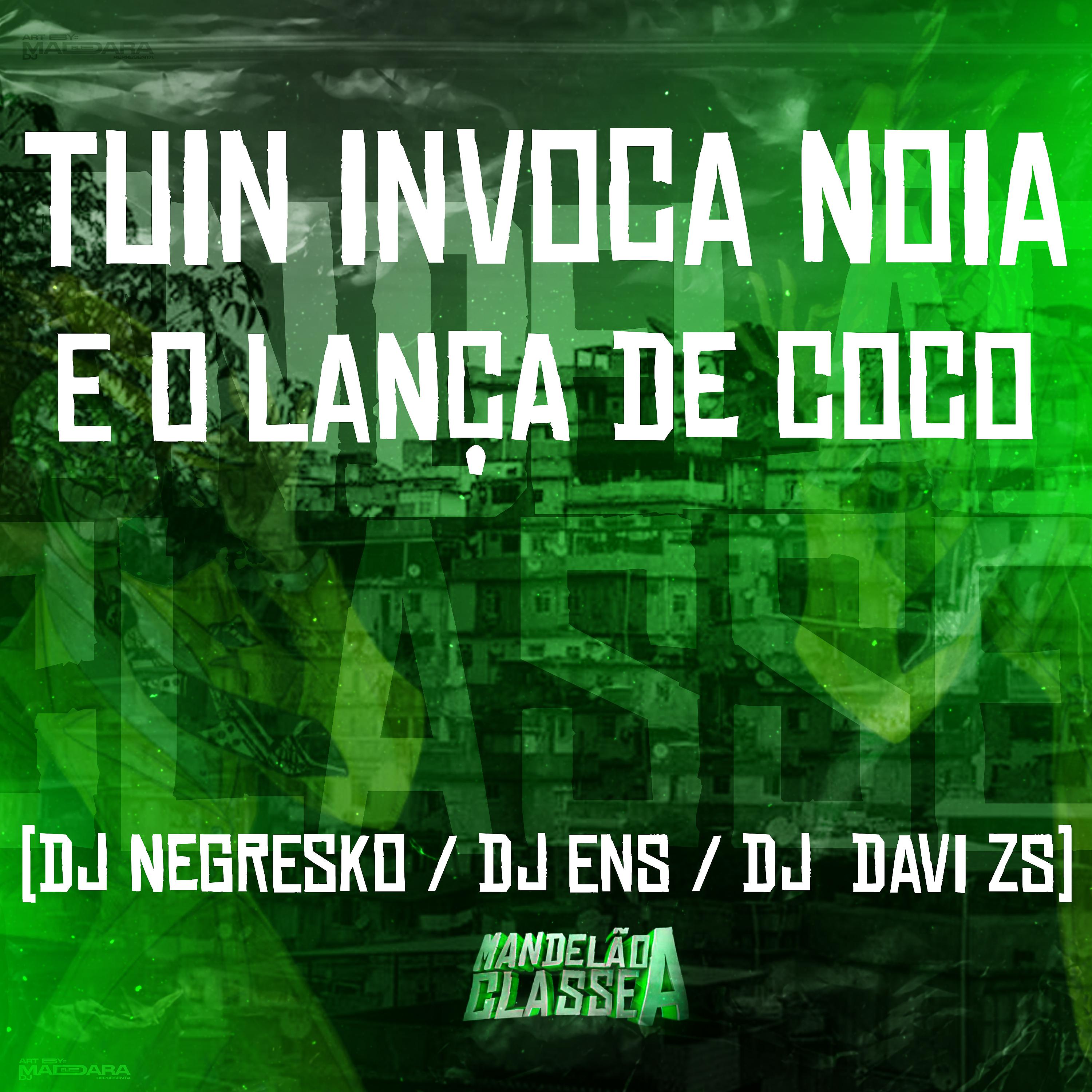 Постер альбома Tuin Invoca Noia - E o Lança de Coco