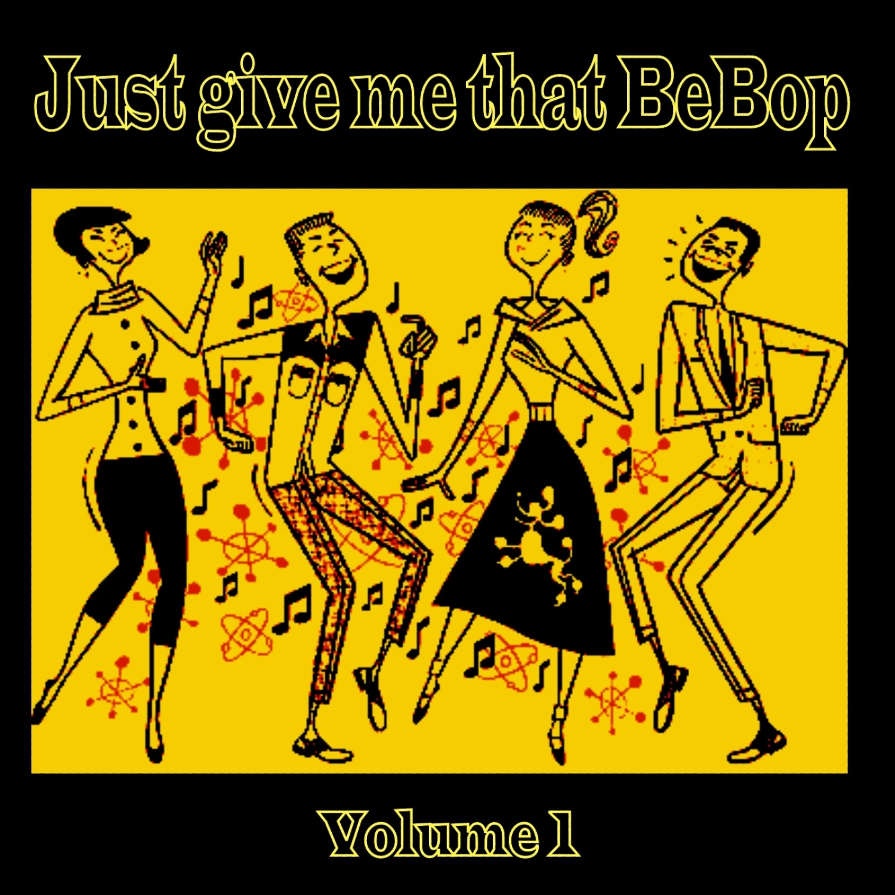Постер альбома Just Give Me That BeBop, Vol. 1