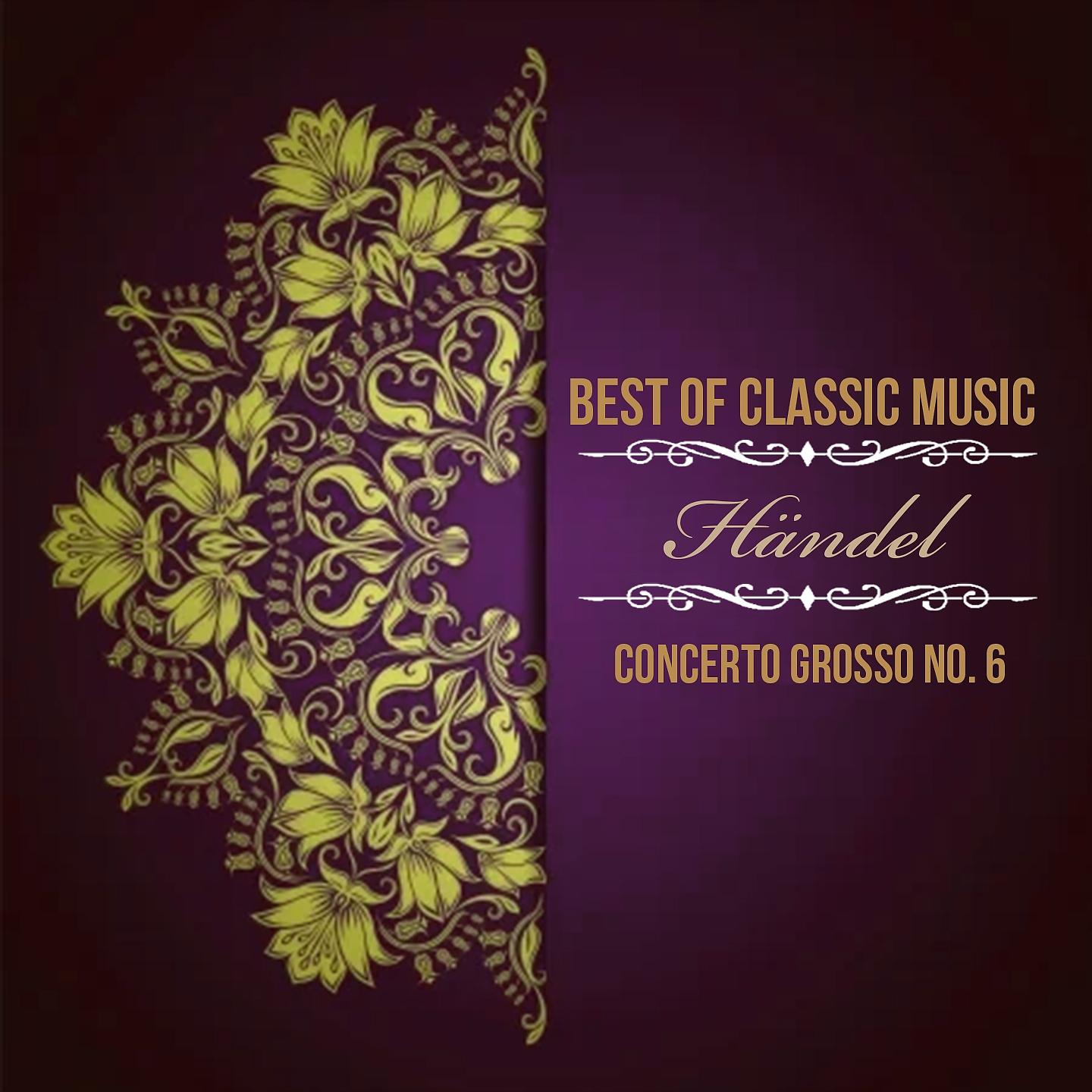 Постер альбома Best of Classic Music, Händel - Concerto Grosso No. 6