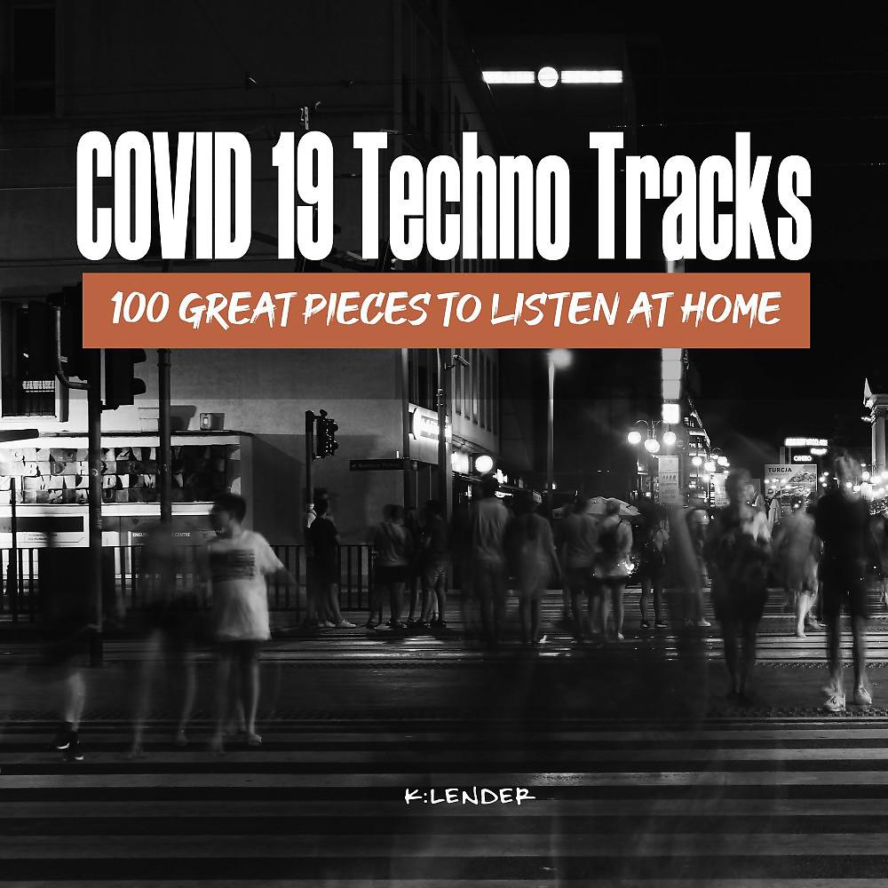 Постер альбома Covid 19 Techno Tracks: 100 Great Pieces to Listen at Home