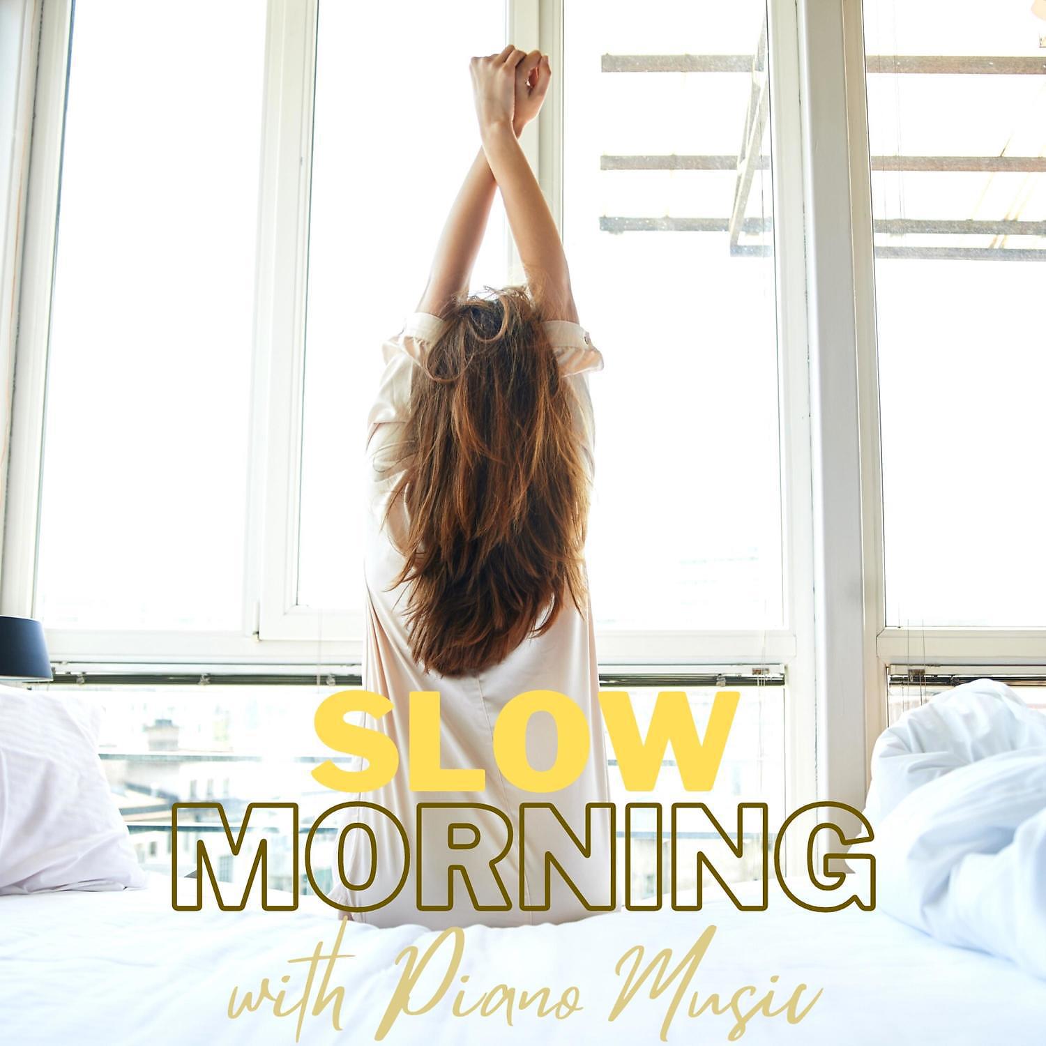Постер альбома Slow Morning with Piano Music – Relaxing Classic Instrumental Songs