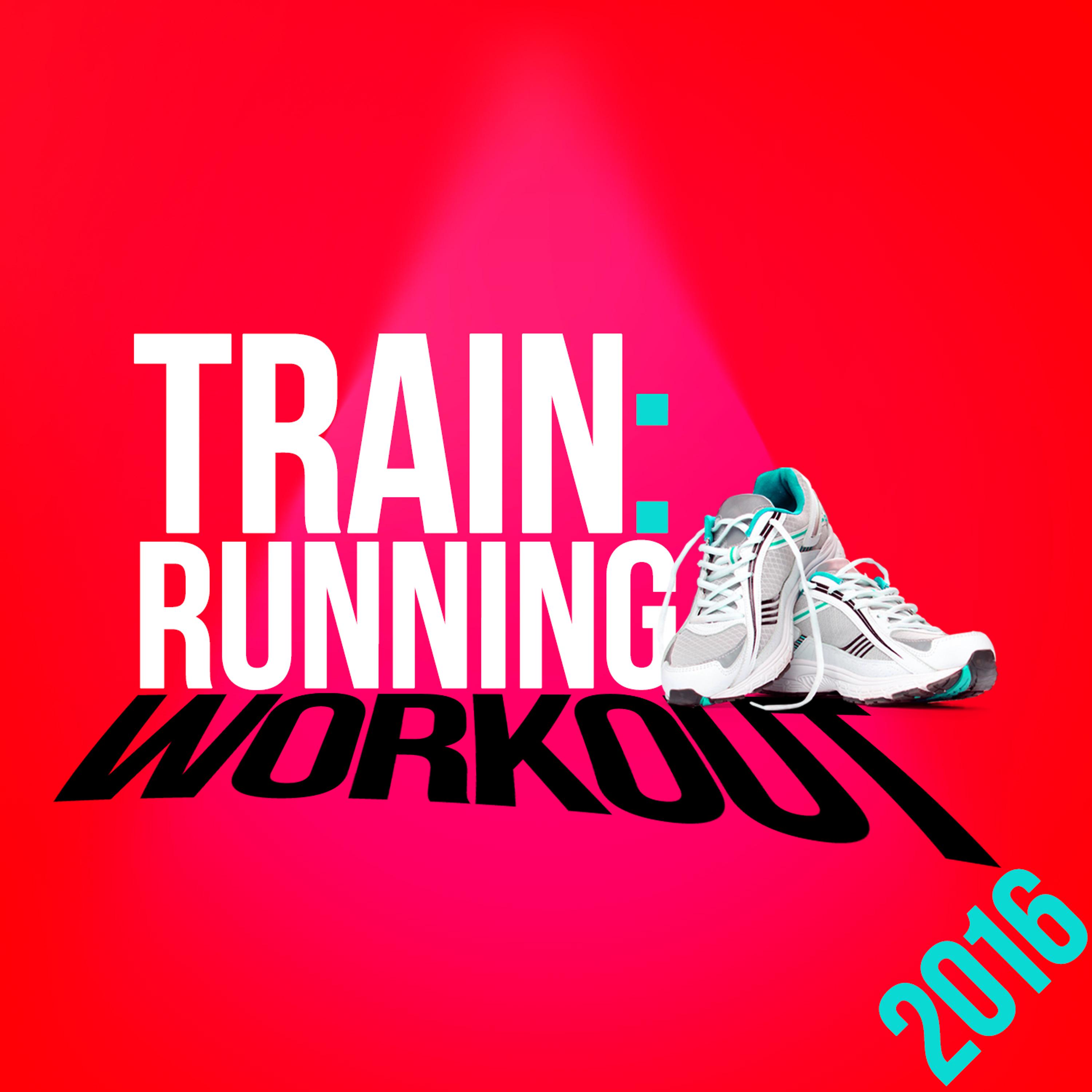 Постер альбома Train: Running Workout 2016